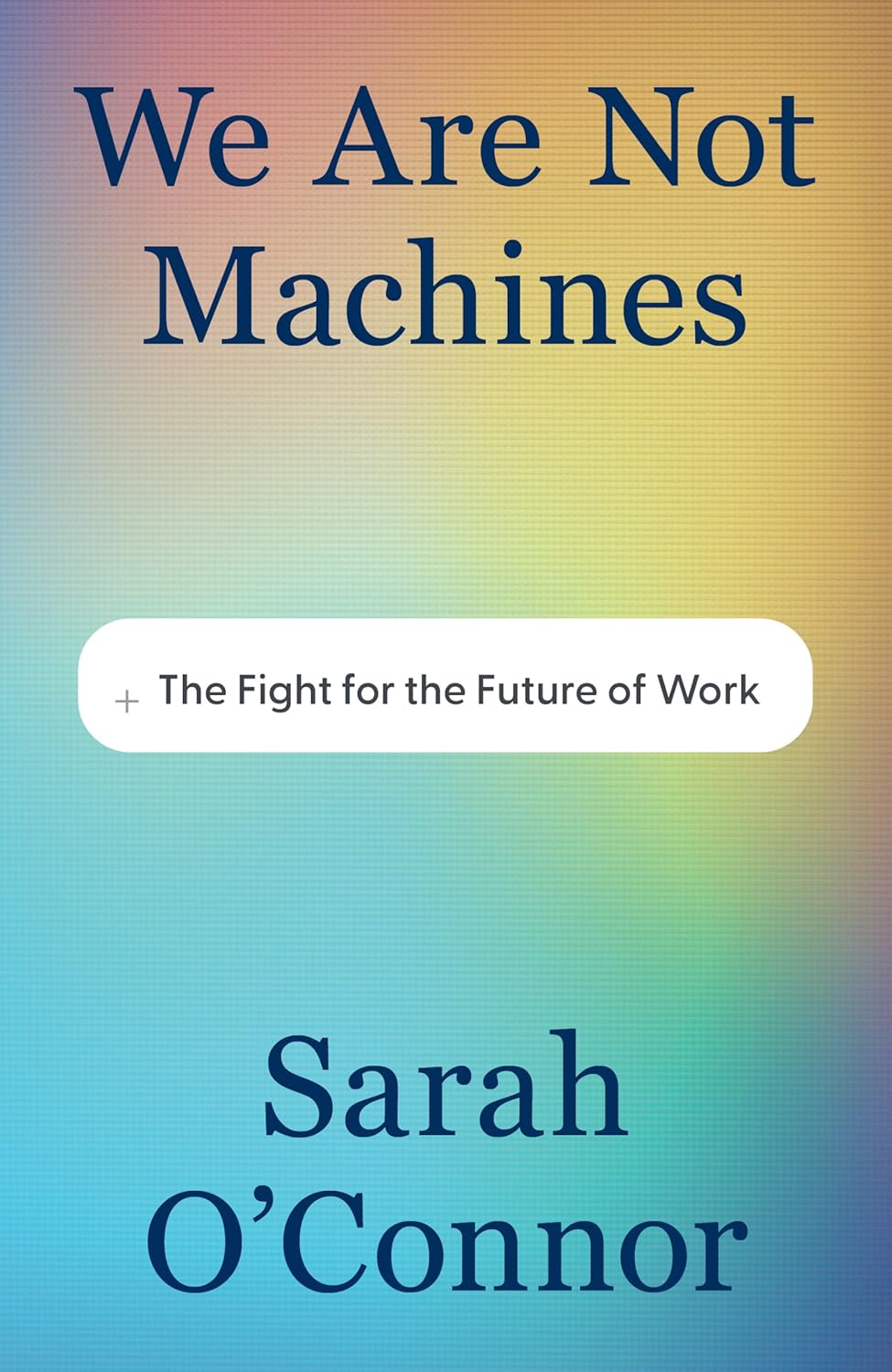 We Are Not Machines: The Fight for the Future of Work      Kindle Edition