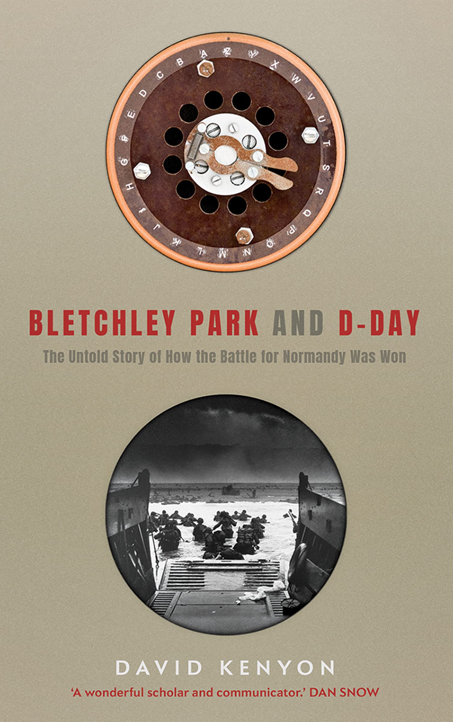 Bletchley Park and D-Day: The Untold Story of How the Battle of Normandy Was Won