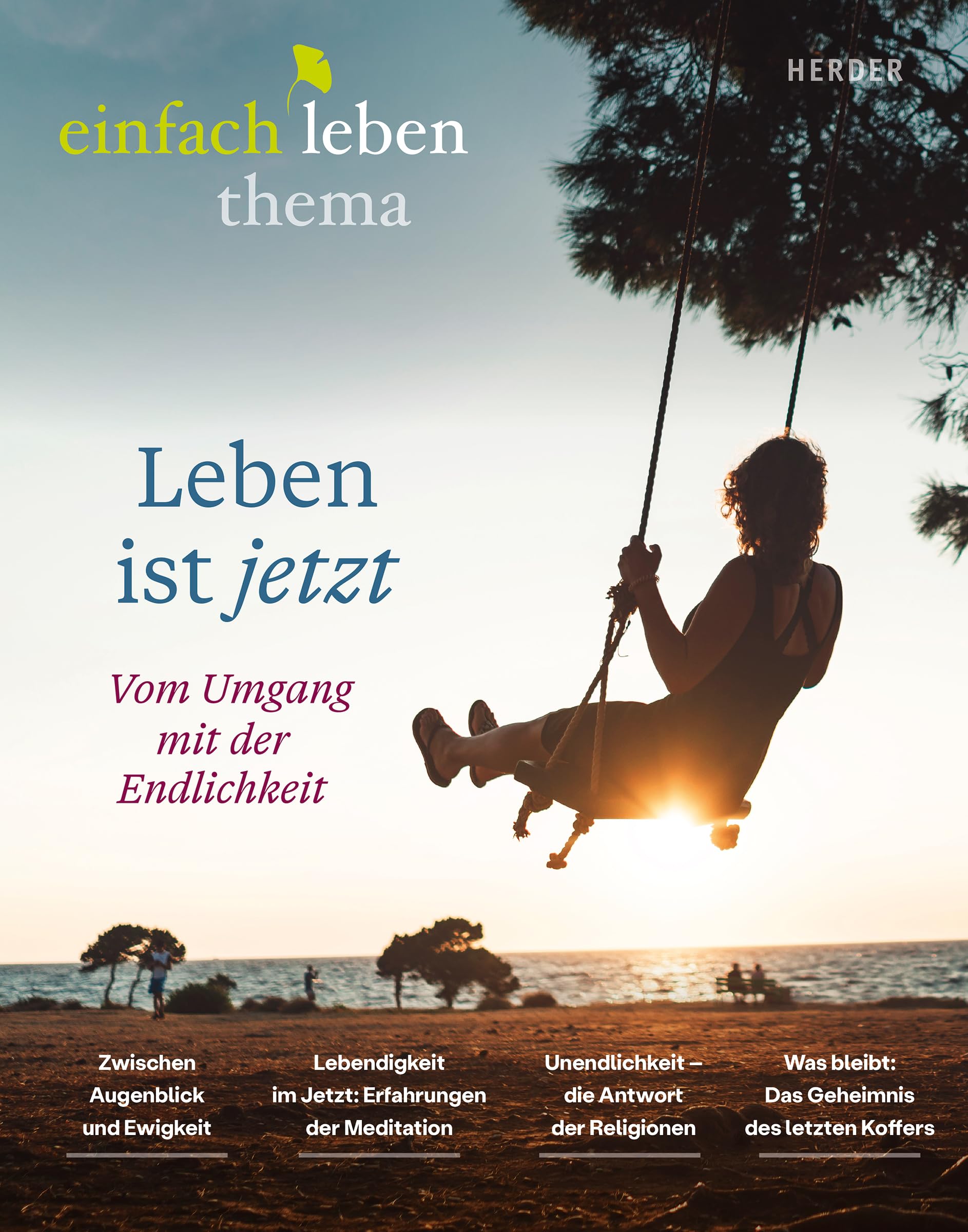 Leben ist jetzt -vom Umgang mit der Endlichkeit: einfach leben- ein Brief von Anselm Grün 9/2026
