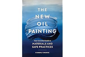 The New Oil Painting: Your Comprehensive Guide to Materials and Techniques