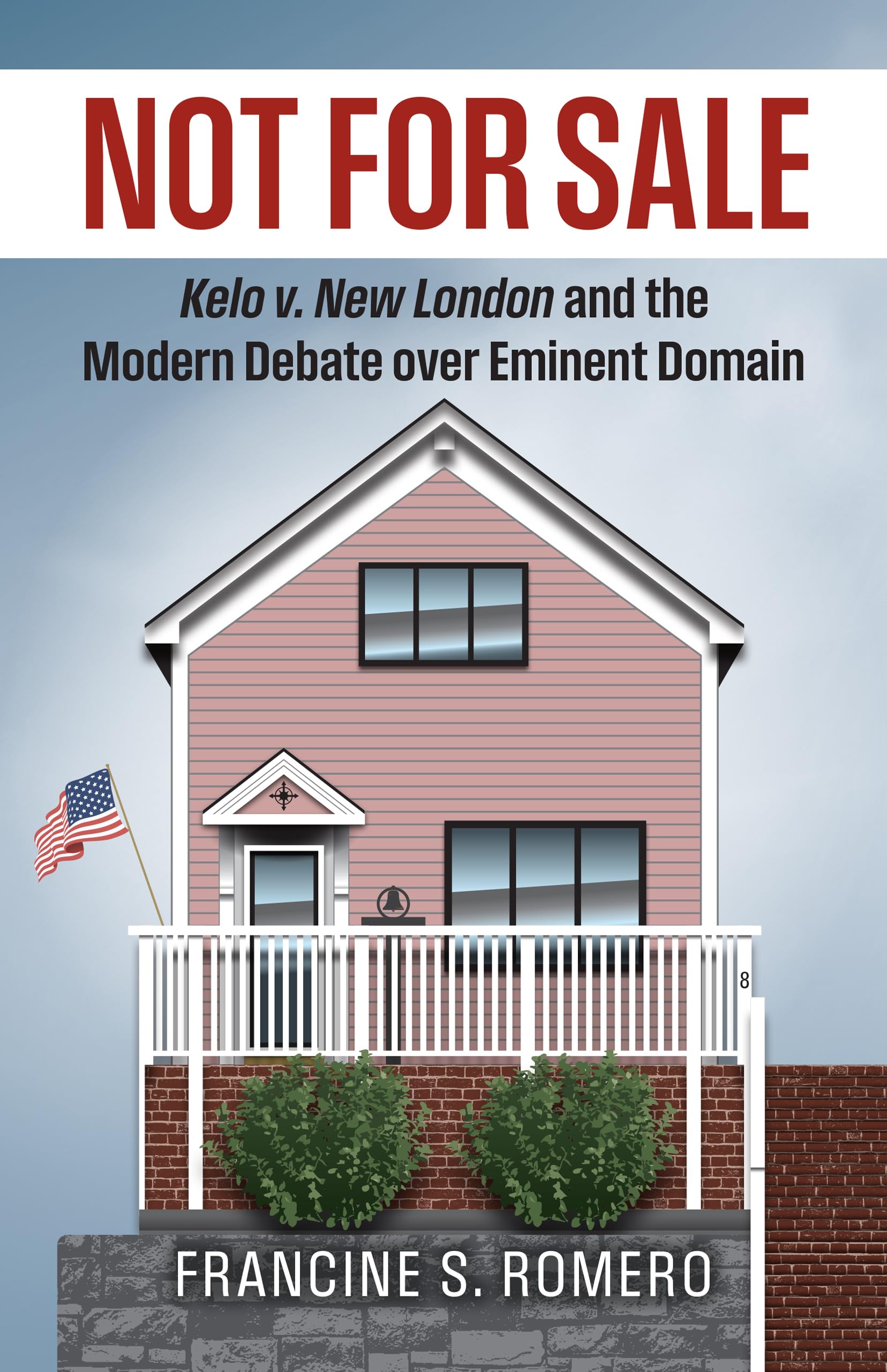 Not for Sale: Kelo V. New London and the Modern Debate Over Eminent Domain (Landmark Law Cases and American Society)