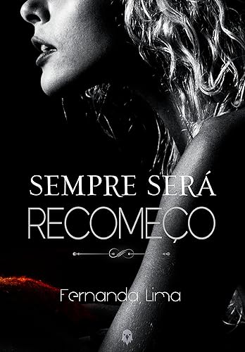 Sempre será recomeço (Trilogia Sempre será Livro 2)