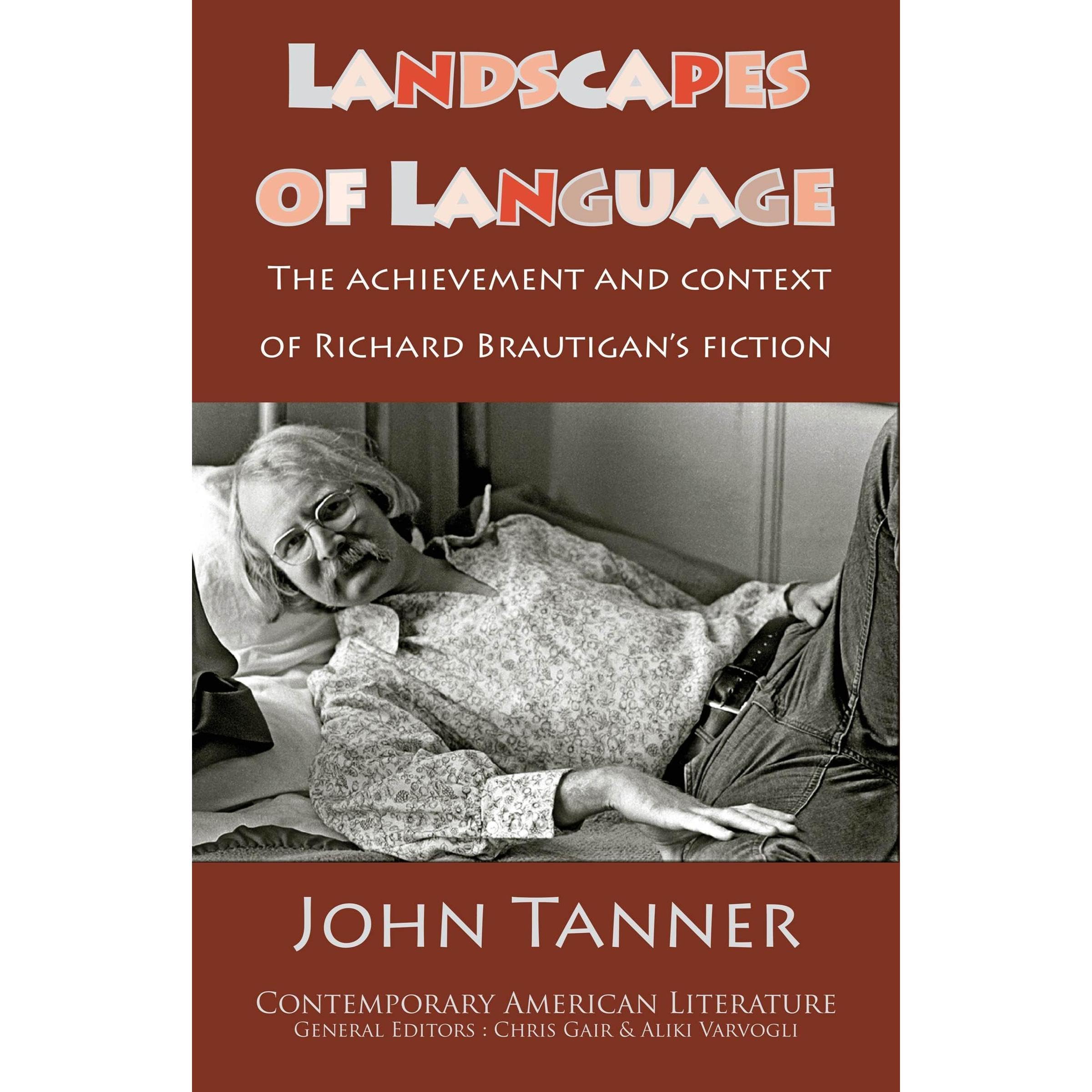 Landscapes of Language: the Achievement and Context of Richard Brautigan’s Fiction
