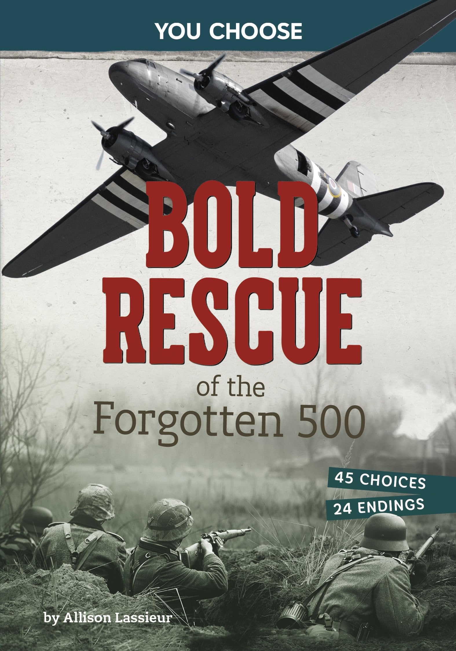 Bold Rescue of the Forgotten 500: Interactive World War II Missions (You Choose: World War II Rescues and Escapes)