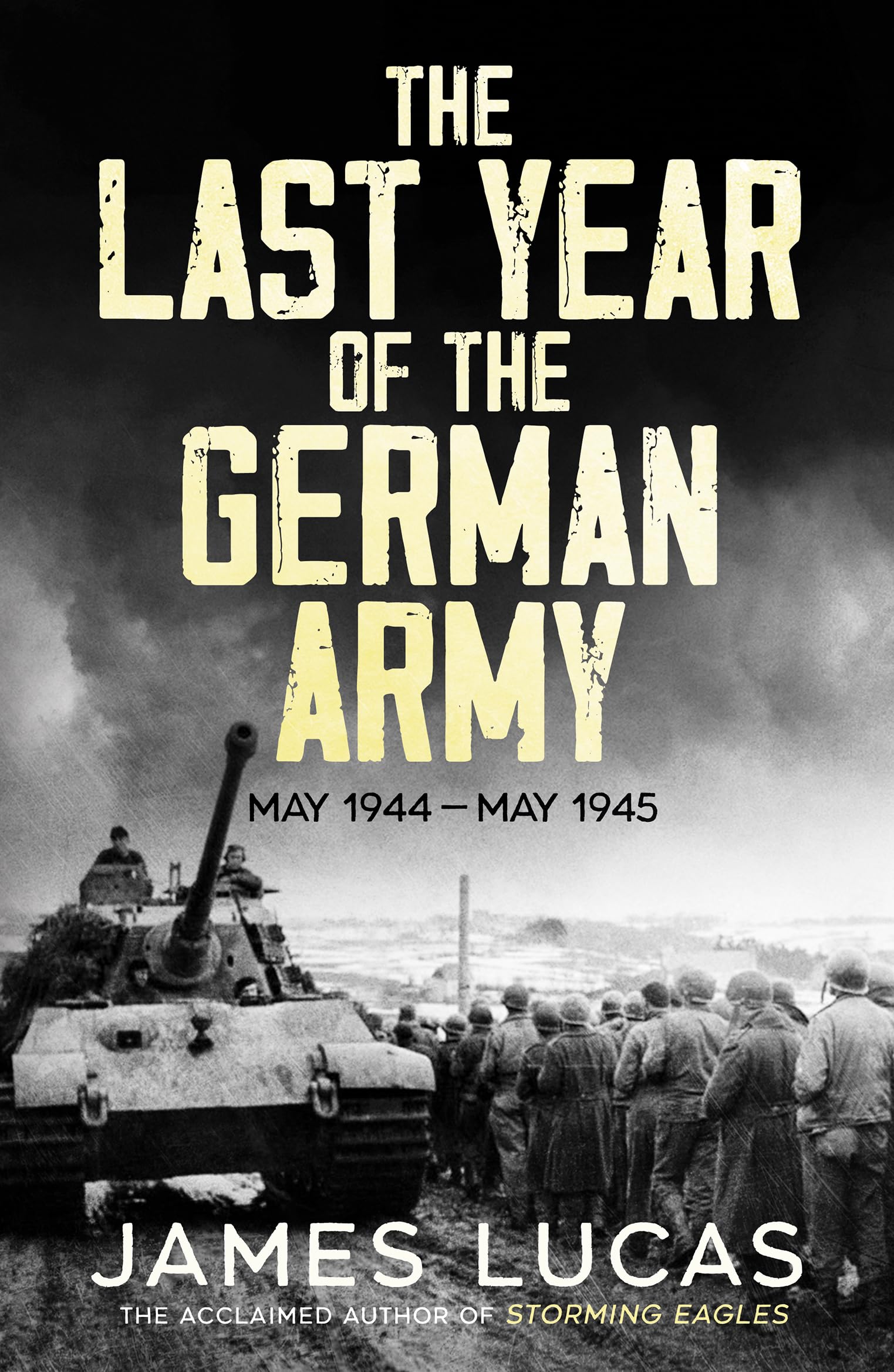 The Last Year of the German Army by James Lucas (Paperback Book)