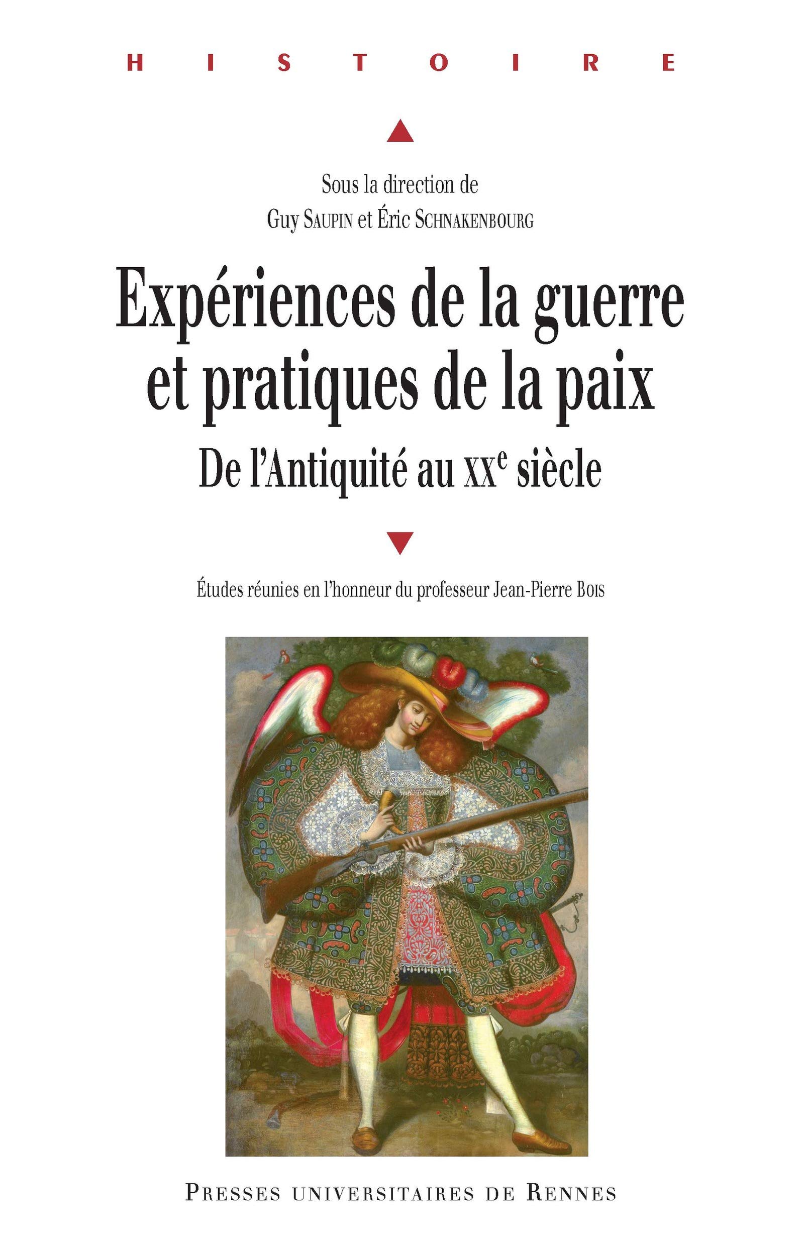 Expériences de la guerre, pratiques de la paix: Hommages à Jean-Pierre Bois (Histoire) (French Edition)