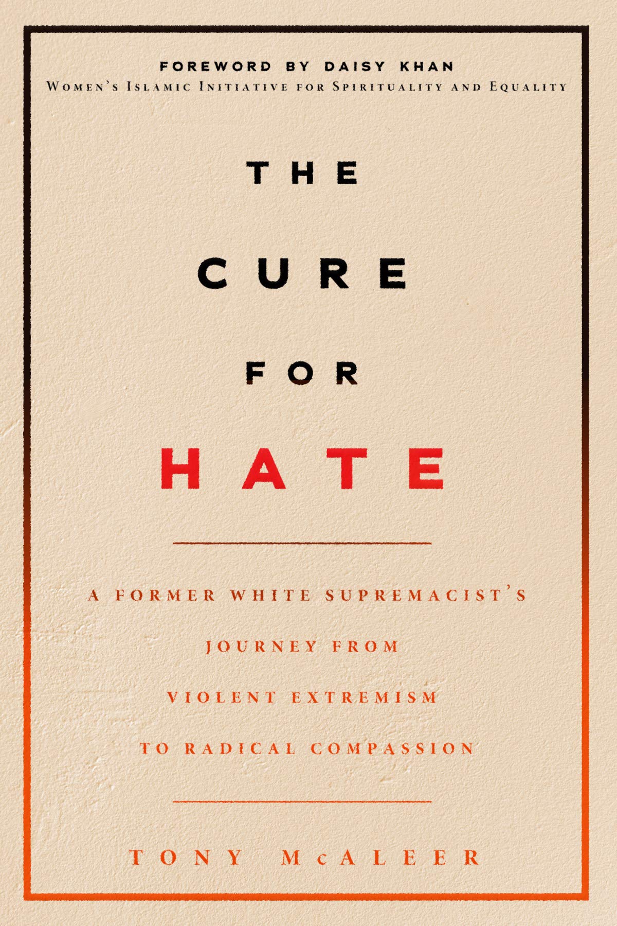 Cure for Hate, The: A Former White Supremacist's Journey from Violent Extremism to Radical Compassion