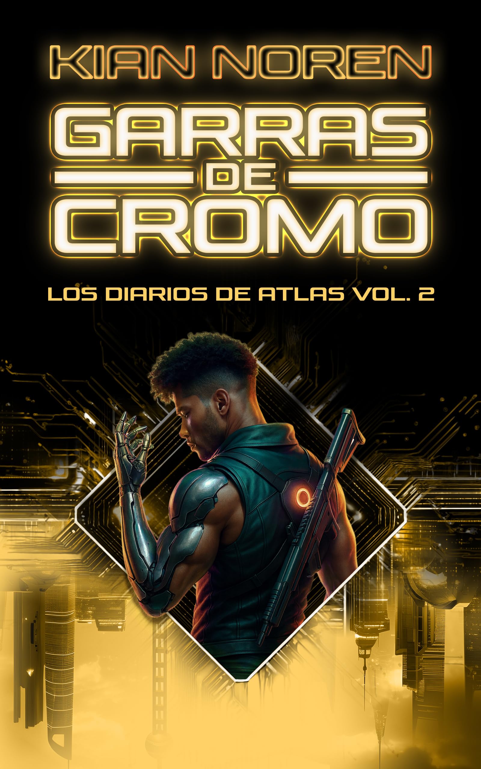 Garras de Cromo (Los Diarios de Atlas: Una saga thriller ciberpunk trepidante nº 2) (Spanish Edition)