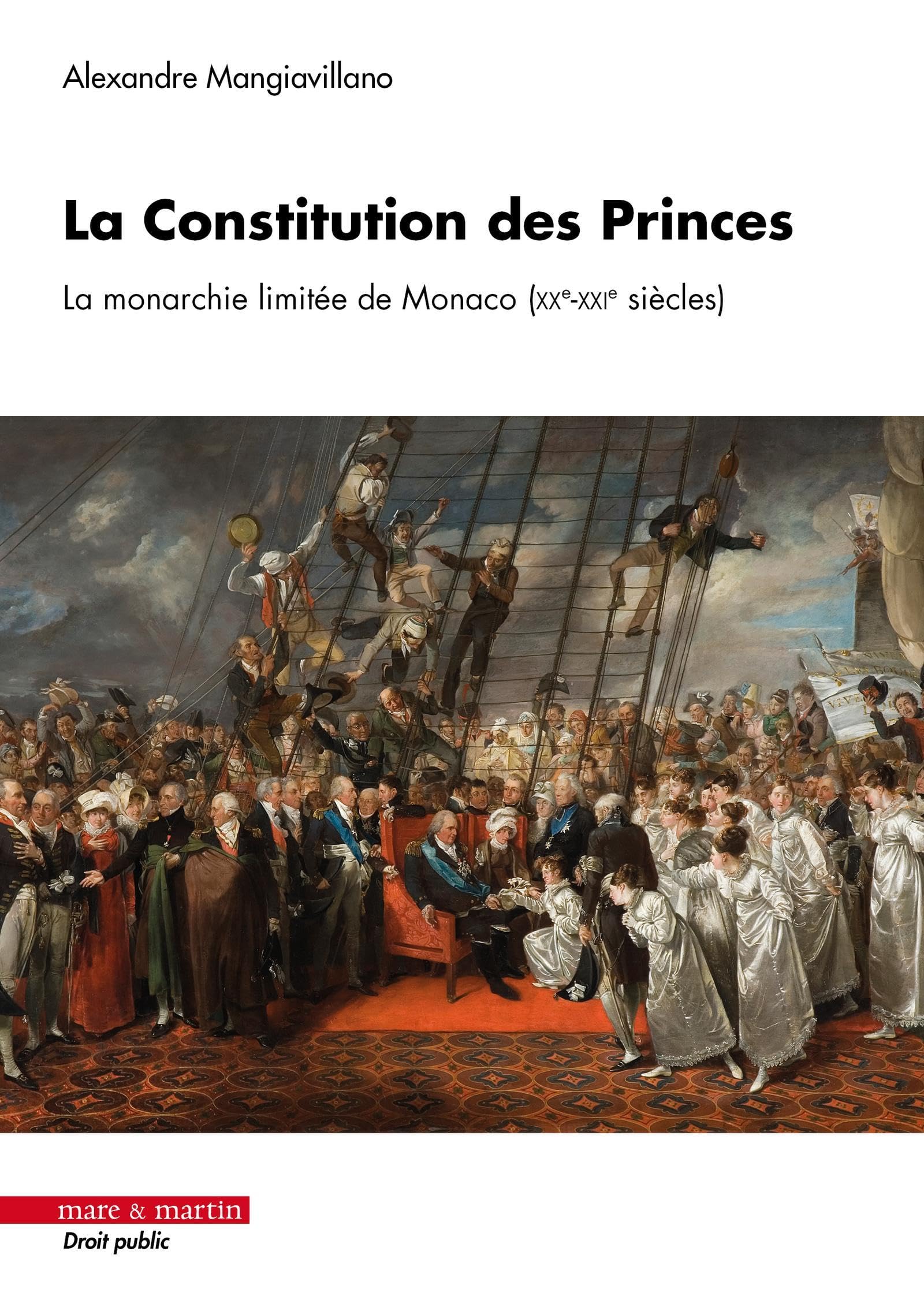 La Constitution des Princes: La monarchie limitée de Monaco (XXe-XXIe siècles)