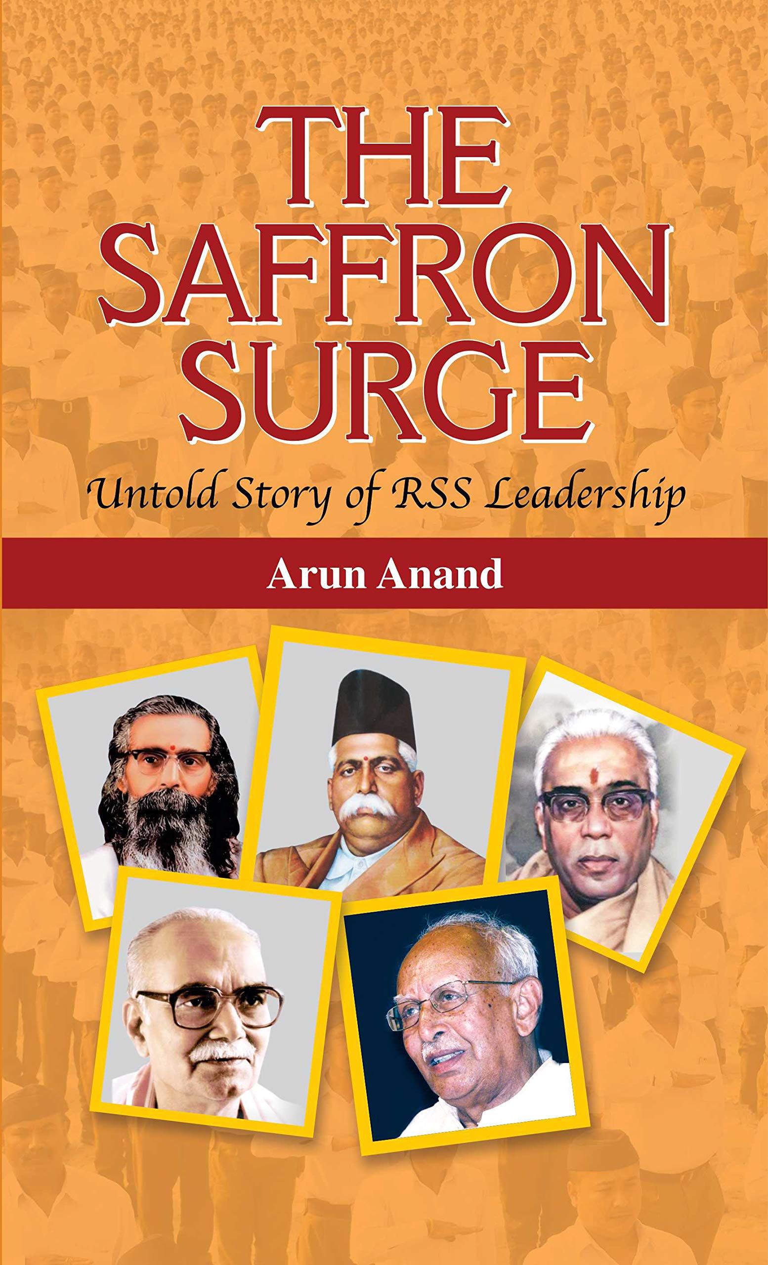 The Saffron Surge Untold Story of RSS Leadership Hardcover – 26 August 2020