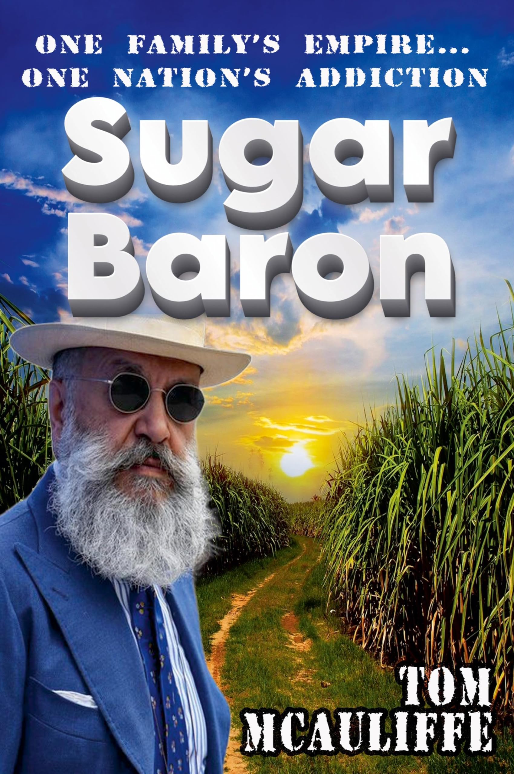 Sugar Baron - One Family's Empire... One Nation's Addiction
