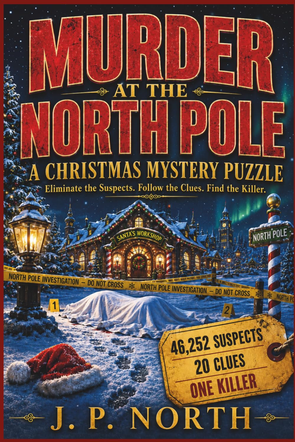 Murder at the North Pole | A Christmas Mystery Puzzle: Eliminate the Suspects. Follow the Clues. Find the Killer. (A Framed Legends Mystery: Clear the legend. Catch the real culprit.)