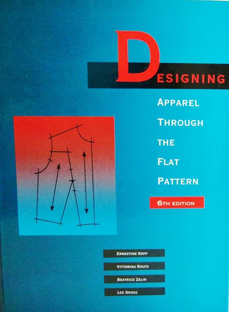 Designing Apparel Through the Flat Pattern, 6th Edition