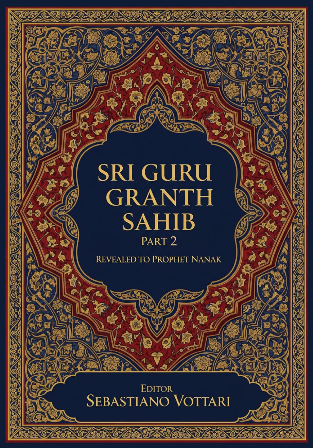 Sri Guru Granth Sahib Part 2: The Monumental Work. Edition for Collectors and Connoisseurs of the Spirit - Sacred text in English