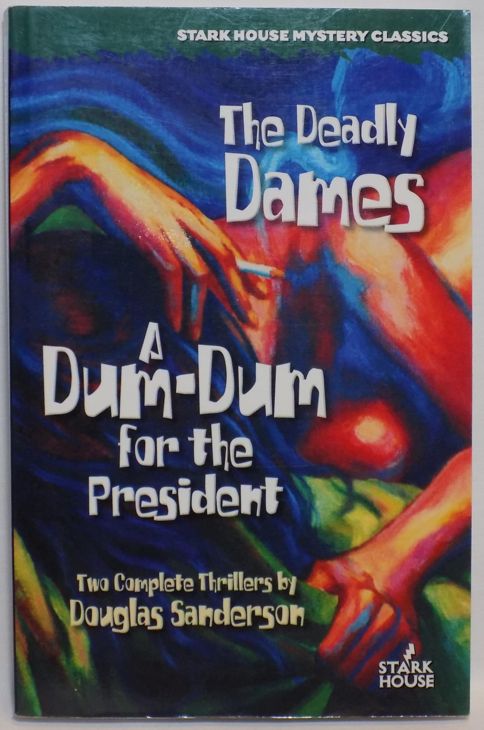 The Deadly Dames / A Dum-Dum for the President (Stark House Mystery Classics)