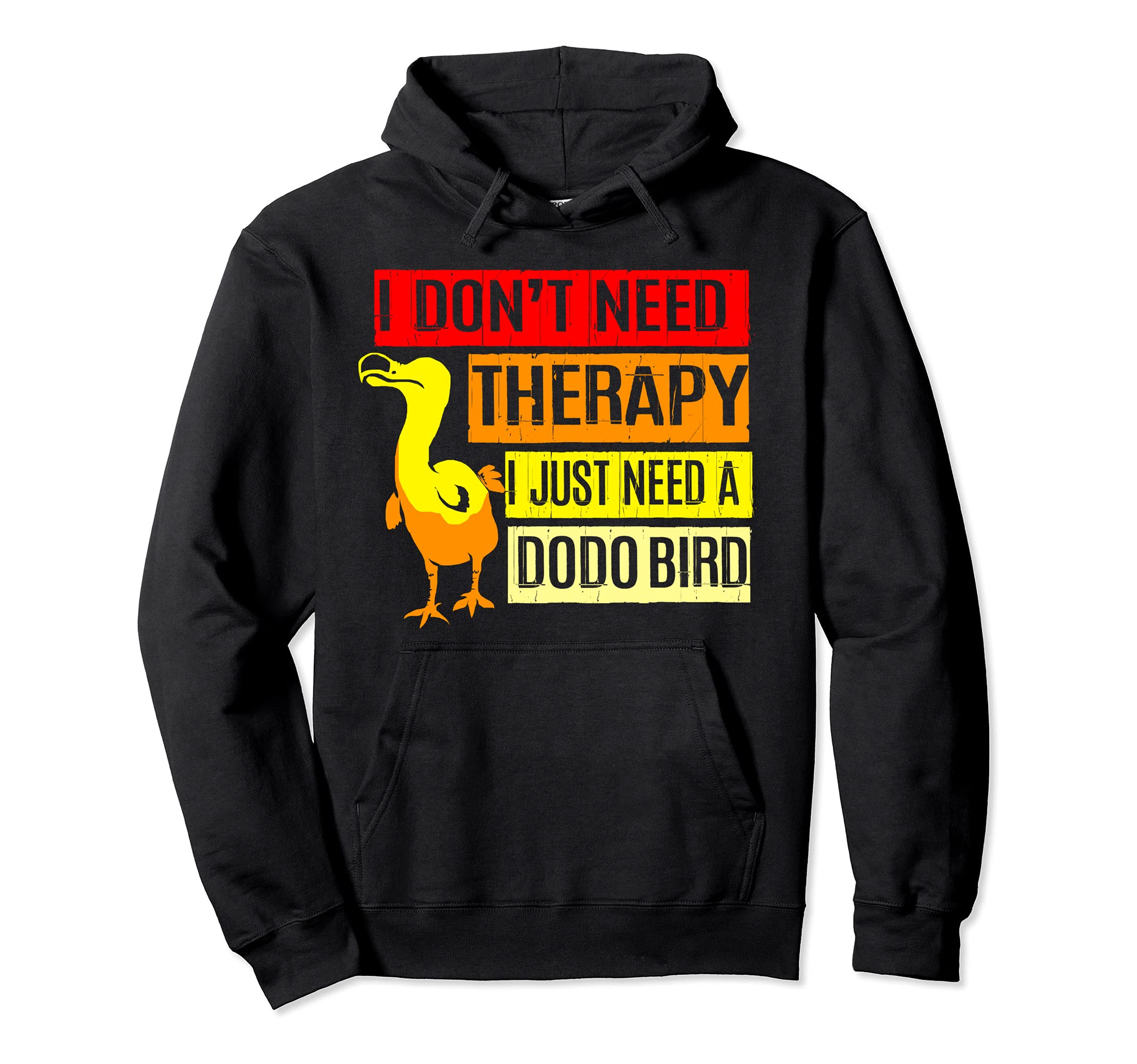 I Dont Need Therapy I Just Need A Dodo Pullover Hoodie