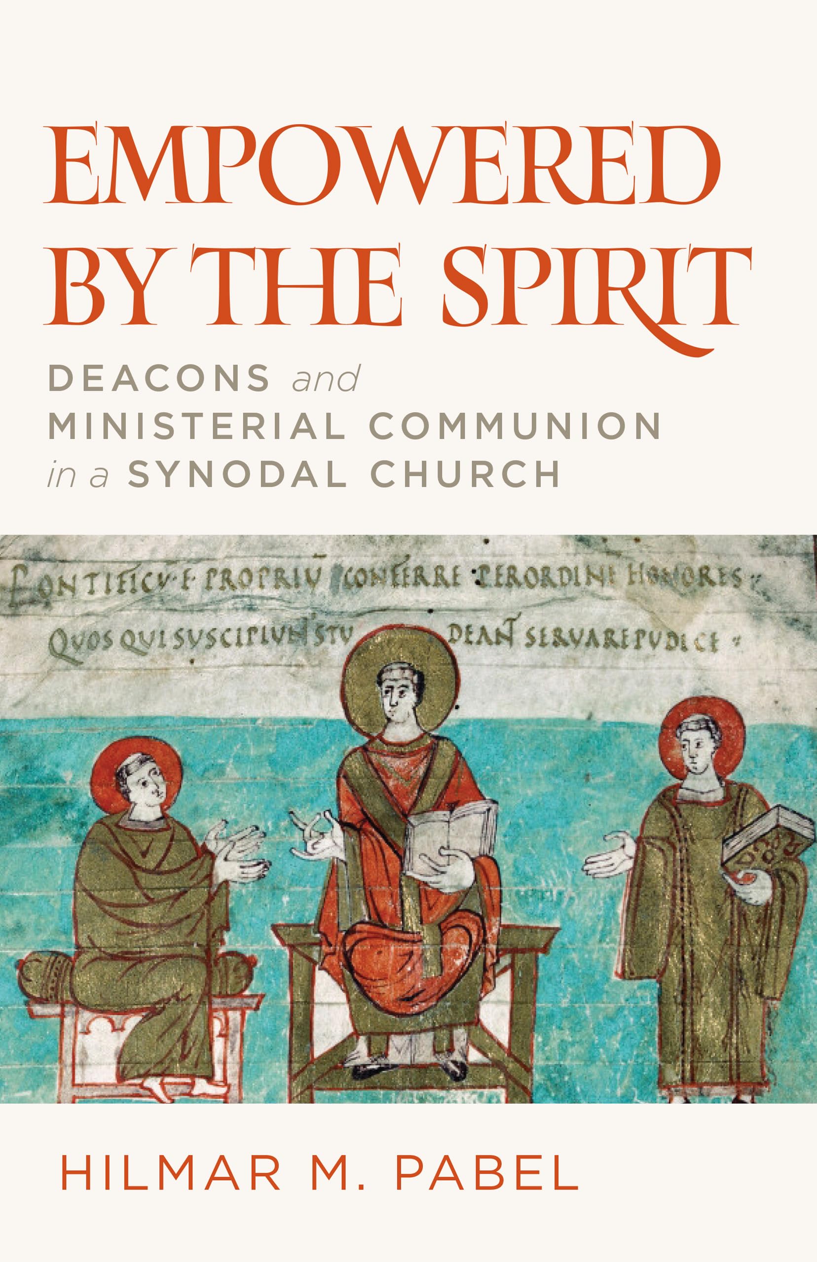 Empowered by the Spirit: Deacons and Ministerial Communion in a Synodal Church