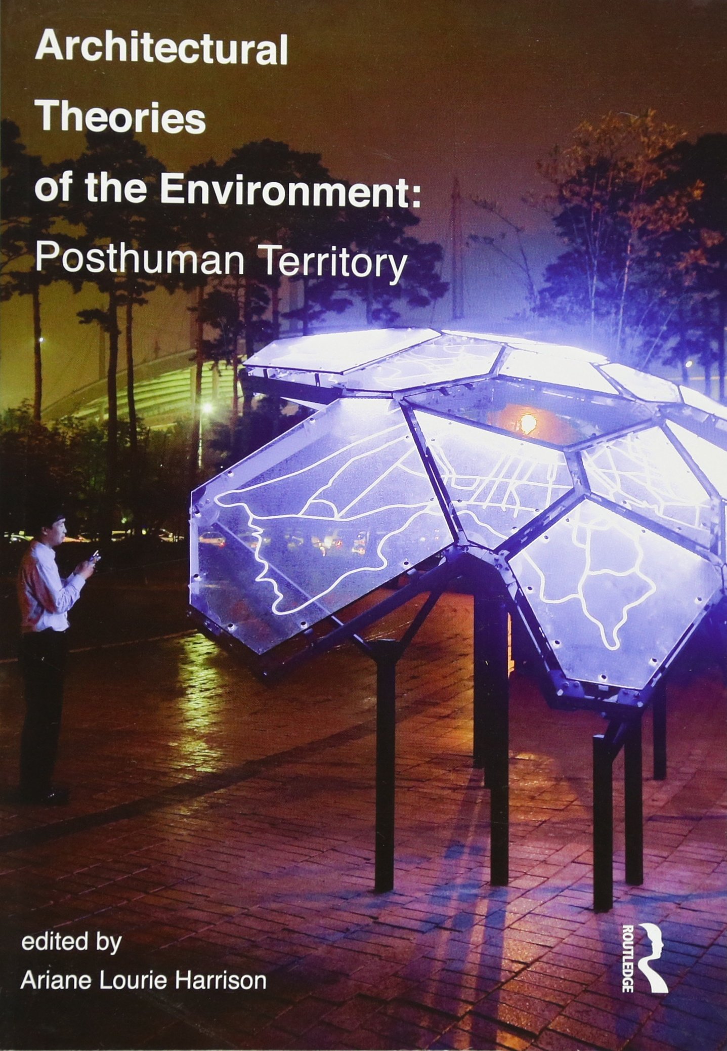 Architectural Theories of the Environment: Posthuman Territory