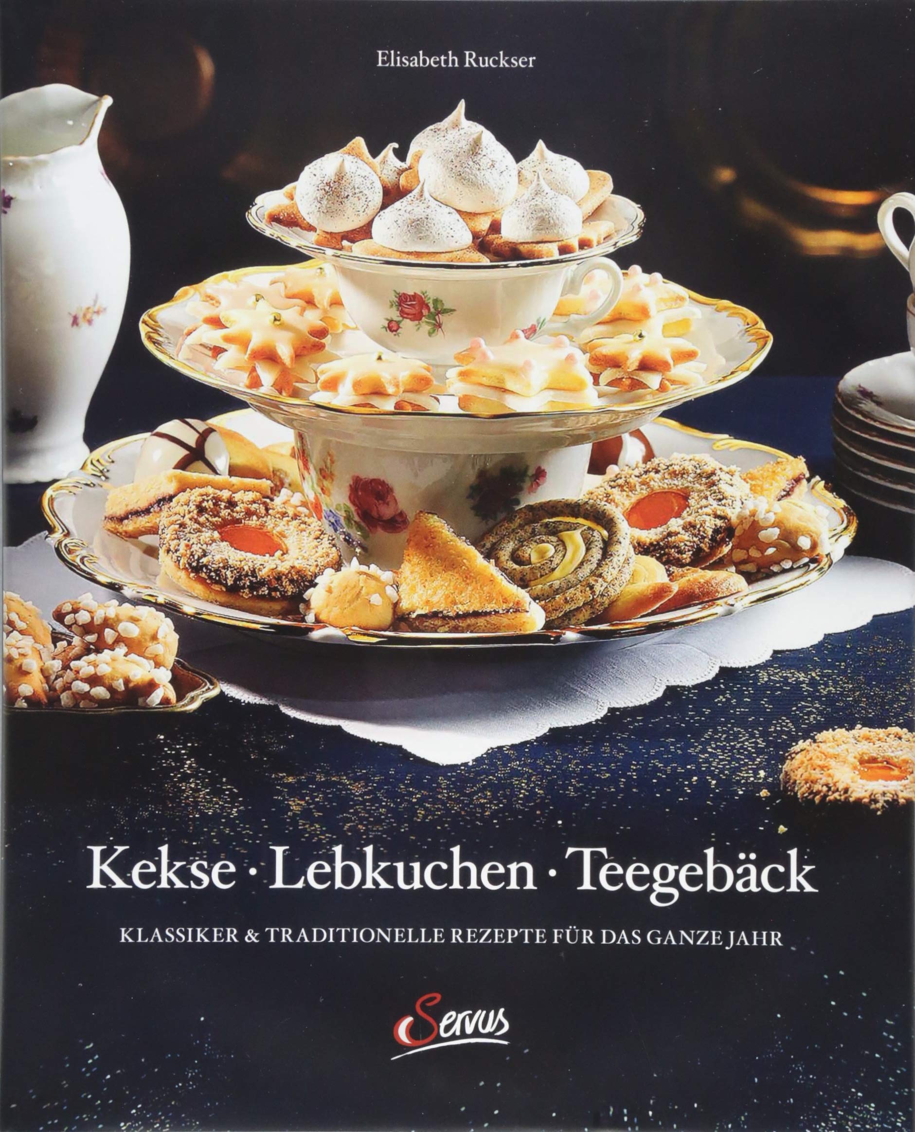 Kekse - Lebkuchen - Teegebäck: Klassiker & Traditionelle Rezepte für das ganze Jahr