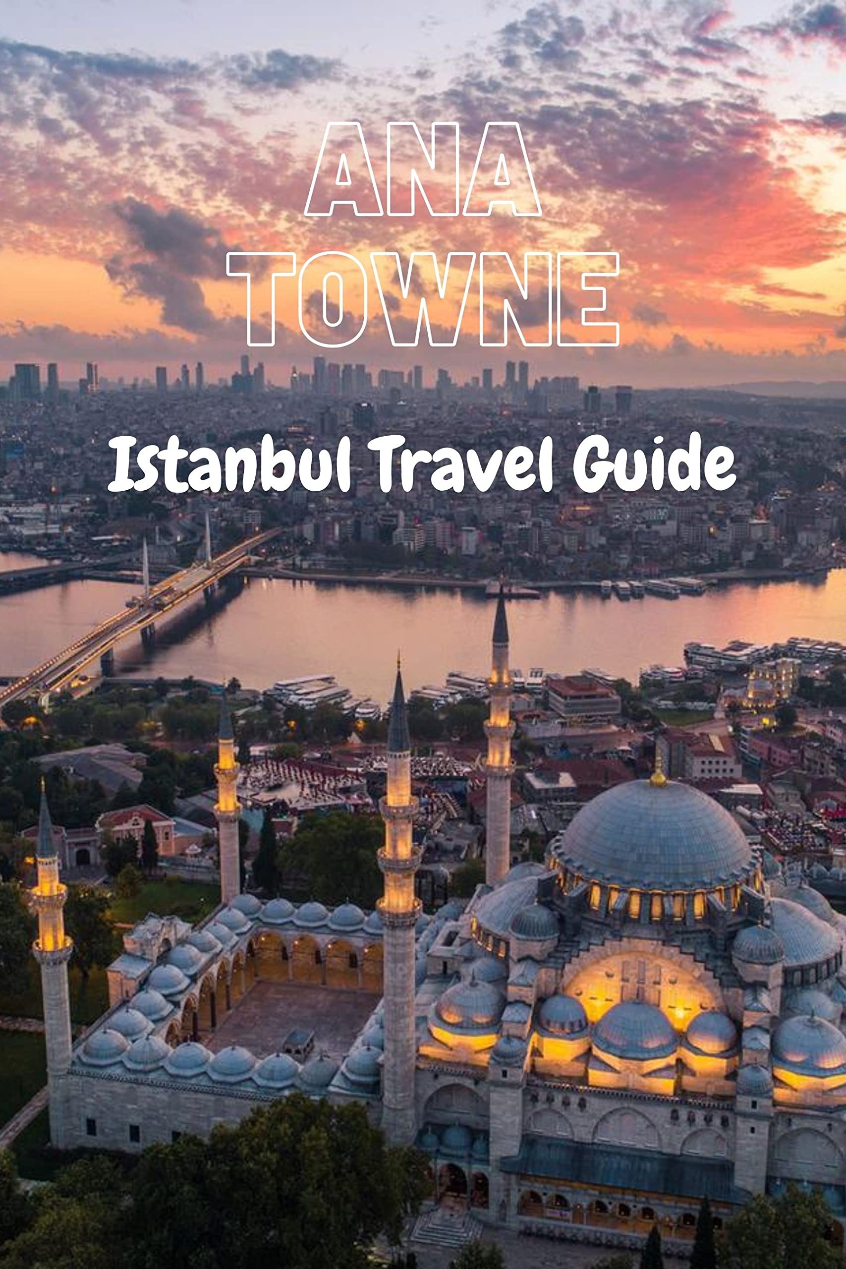 Istanbul Travel Guide: An Introduction to Your Istanbul Travel Guide