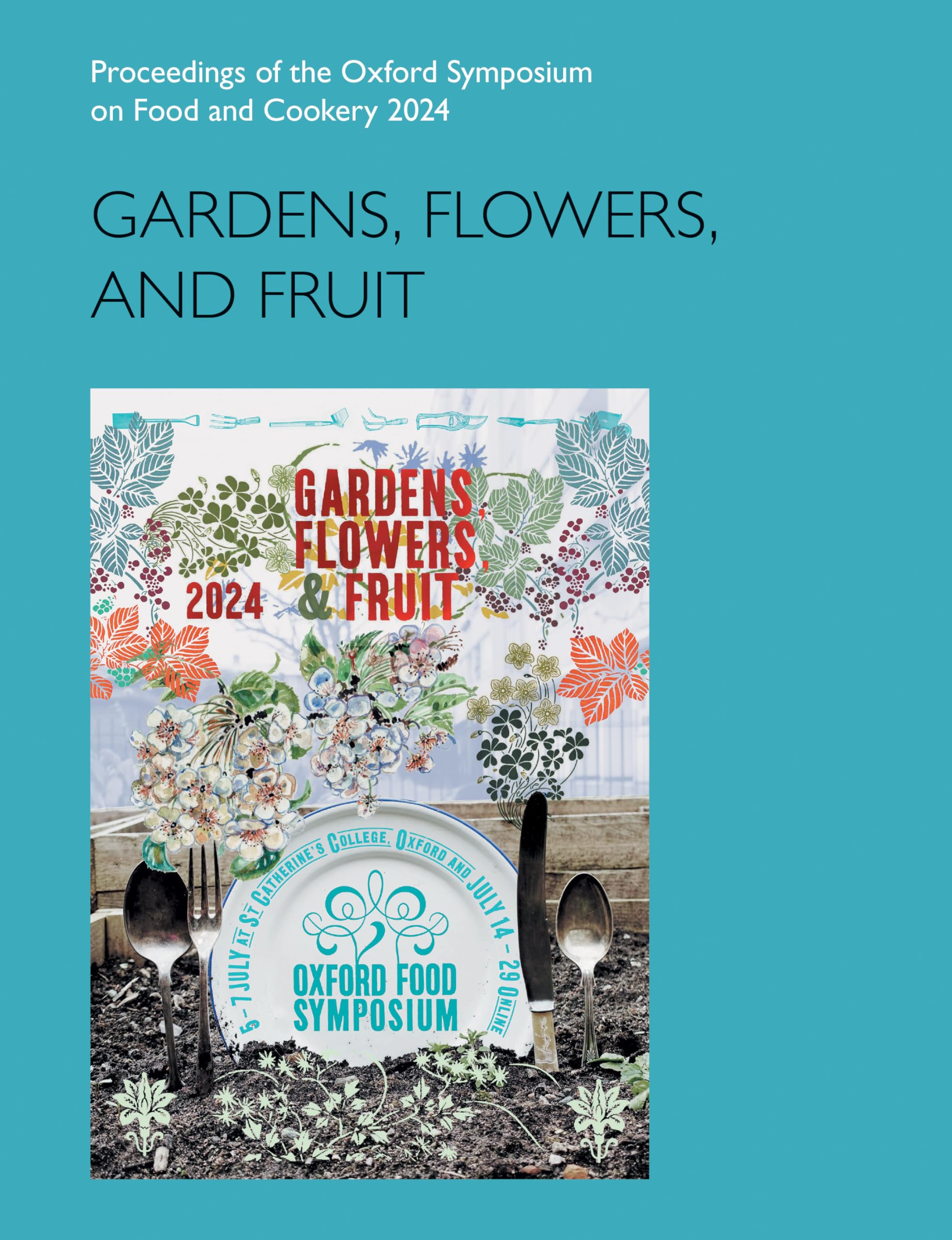 Gardens, Flowers, and Fruit: Proceedings of the Oxford Symposium on Food and Cookery 2024