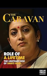 Role Of A Lifetime Smriti Irani’s rise from soap star to union minister by Rohini Mohan