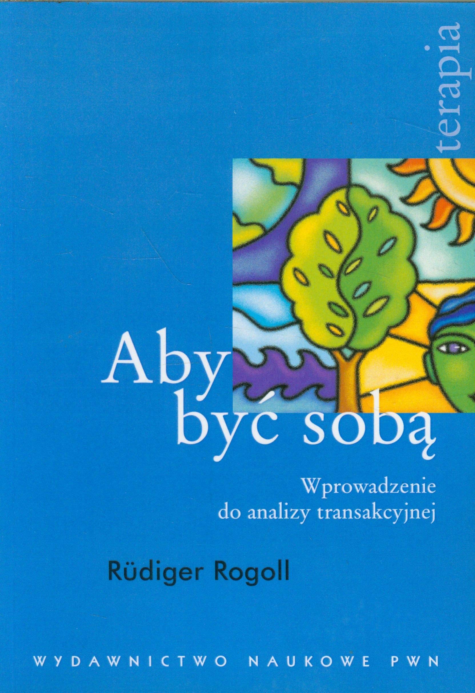 Aby być sobą: Wprowadzenie do analizy transakcyjnej (TERAPIA)