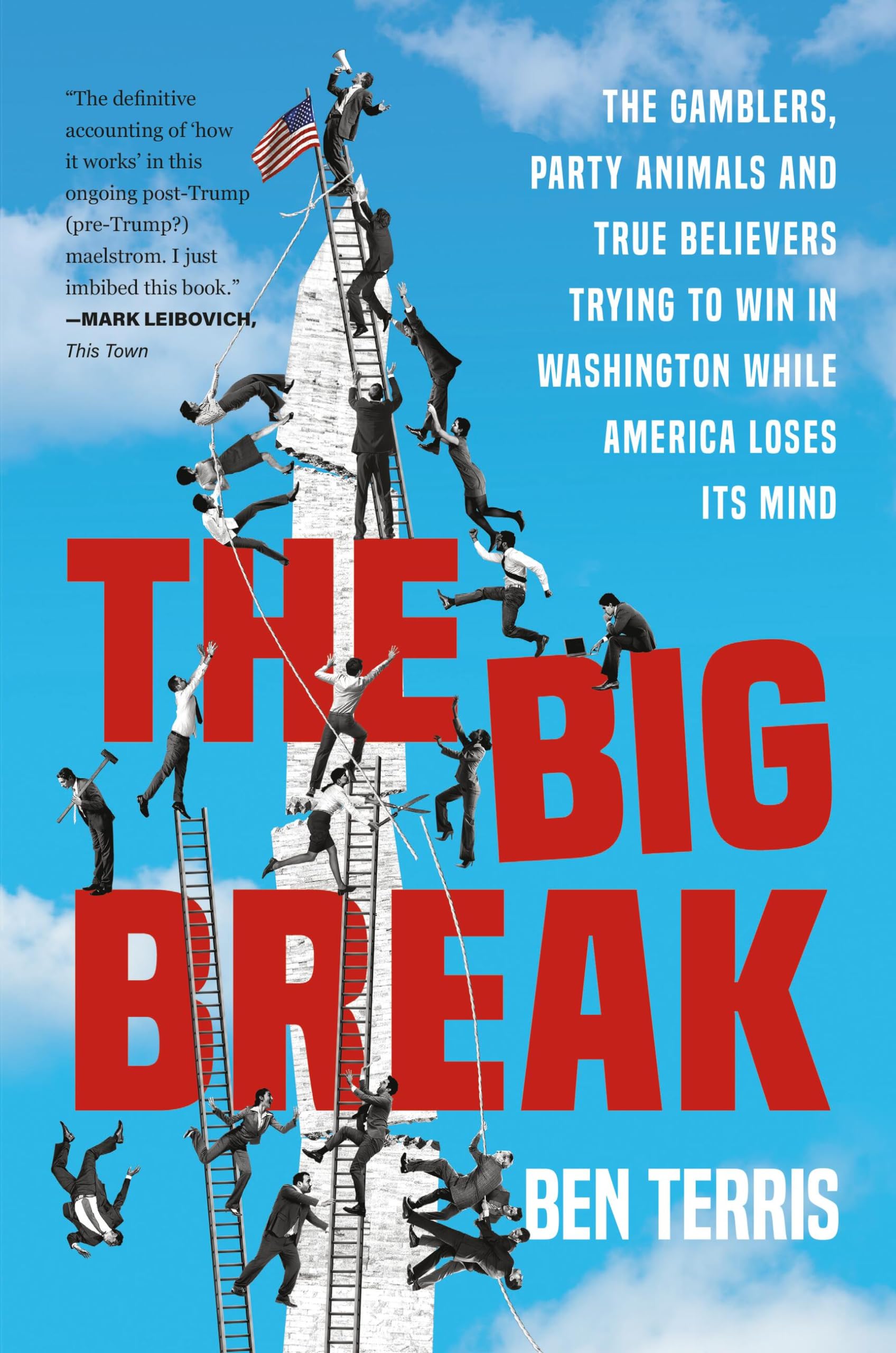 Big Break: The Gamblers, Party Animals, and True Believers Trying to Win in Washington While America Loses Its Mind