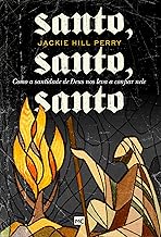 Santo, santo, santo: Como a santidade de Deus nos leva a confiar nele