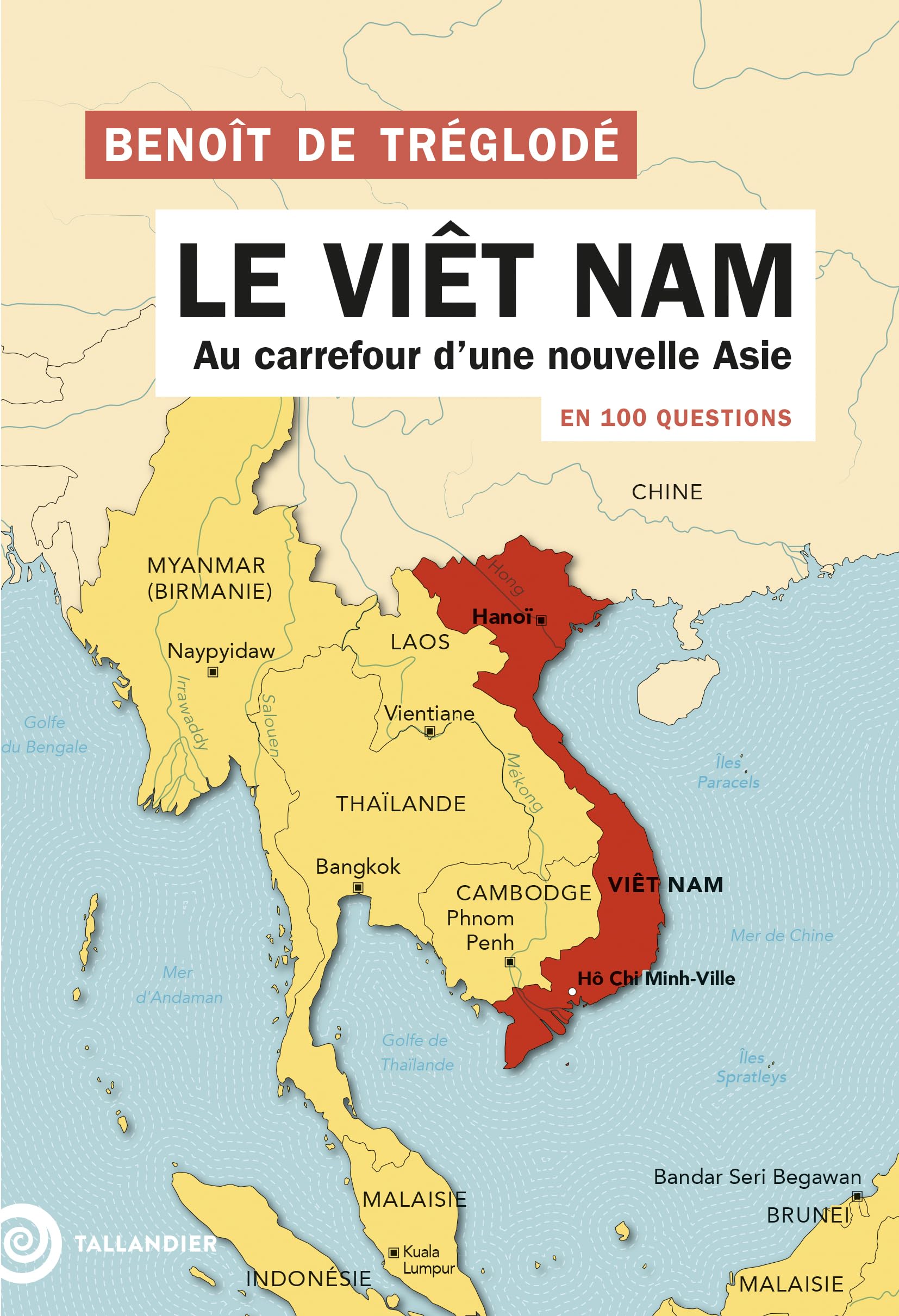 Le Viêt Nam en 100 questions: Au carrefour d'une nouvelle Asie