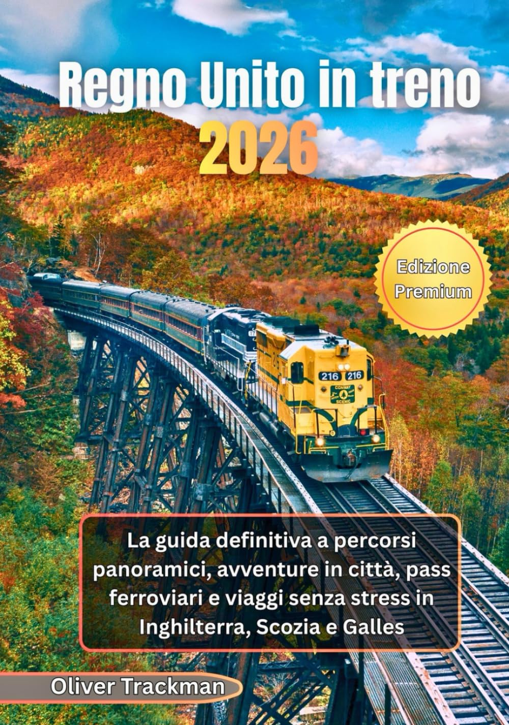 Regno Unito in treno 2026: La guida definitiva a percorsi panoramici, avventure in città, pass ferroviari e viaggi senza stress in Inghilterra, Scozia e Galles