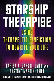 Starship Therapise: Using Therapeutic Fanfiction to Rewrite Your Life