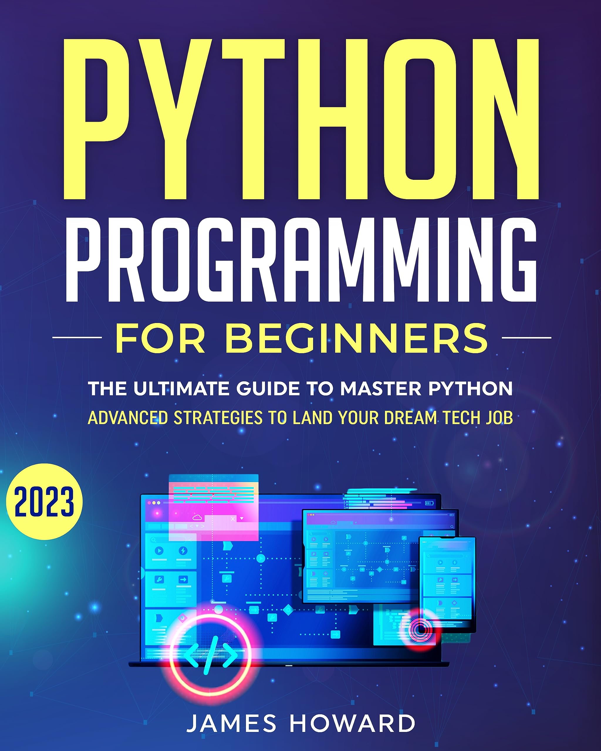 Python Programming for Beginners: The Ultimate Guide to Master Python and Ace Coding Interviews with Proven Hands-On Exercises – Advanced Strategies to ... Tech Job! (Computer Programming Book 3)