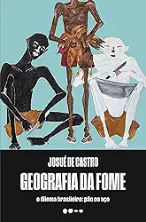 Geografia da fome: O dilema brasileiro: pão ou aço