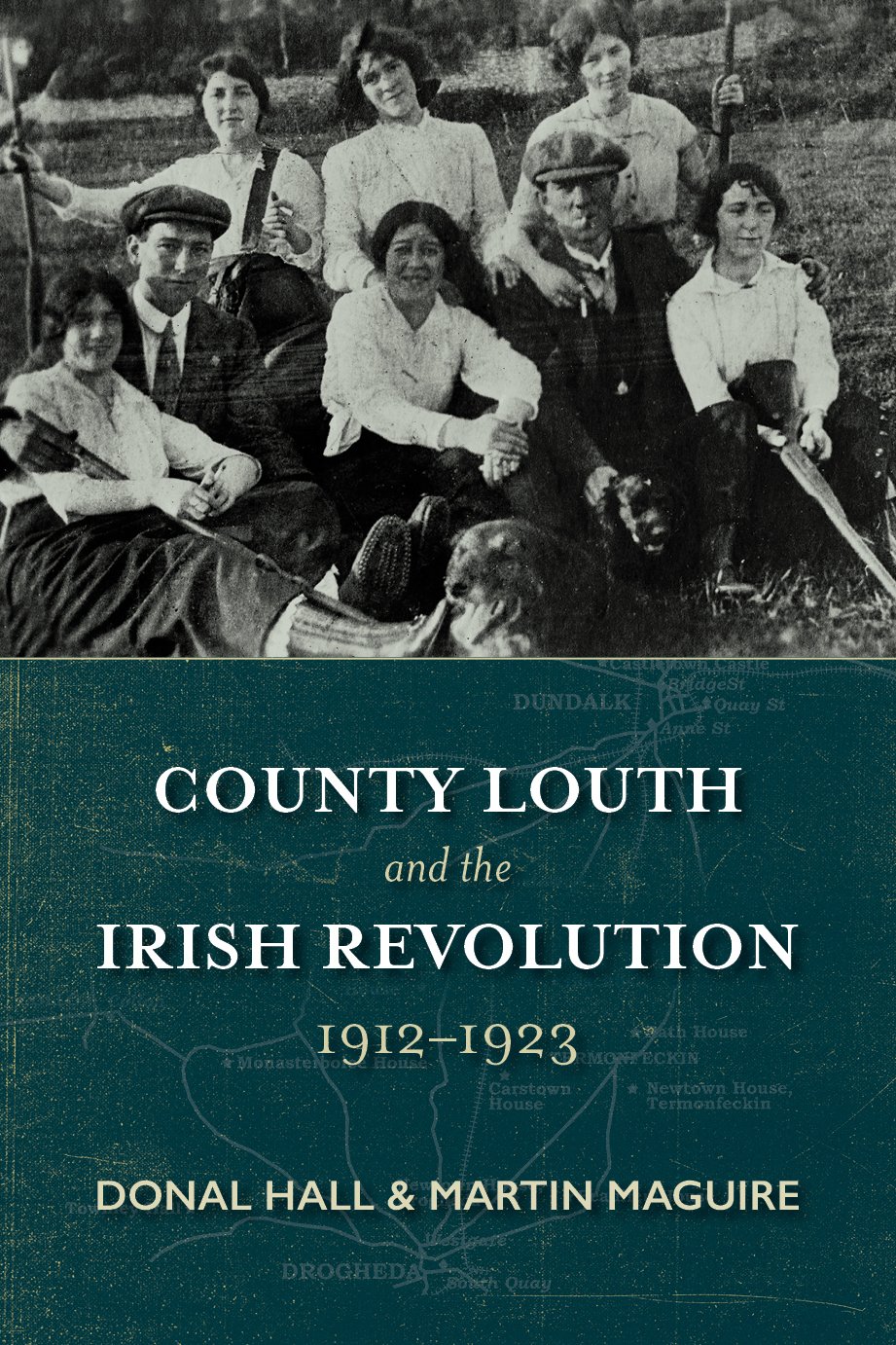 County Louth and the Irish Revolution, 1912–1923