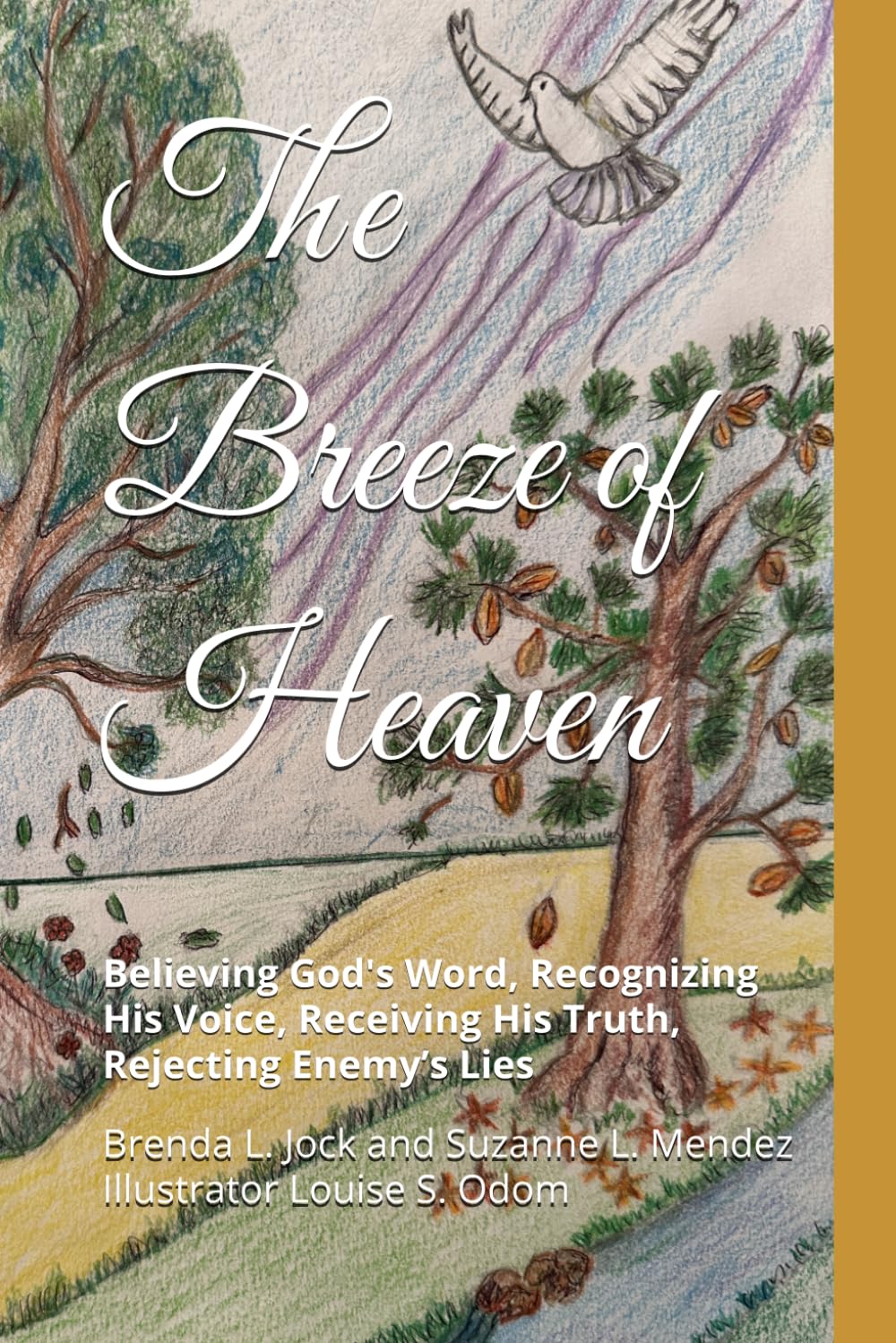 The Breeze of Heaven: Believing God's Word, Recognizing His Voice, Receiving His Truth, Rejecting Enemy’s Lies