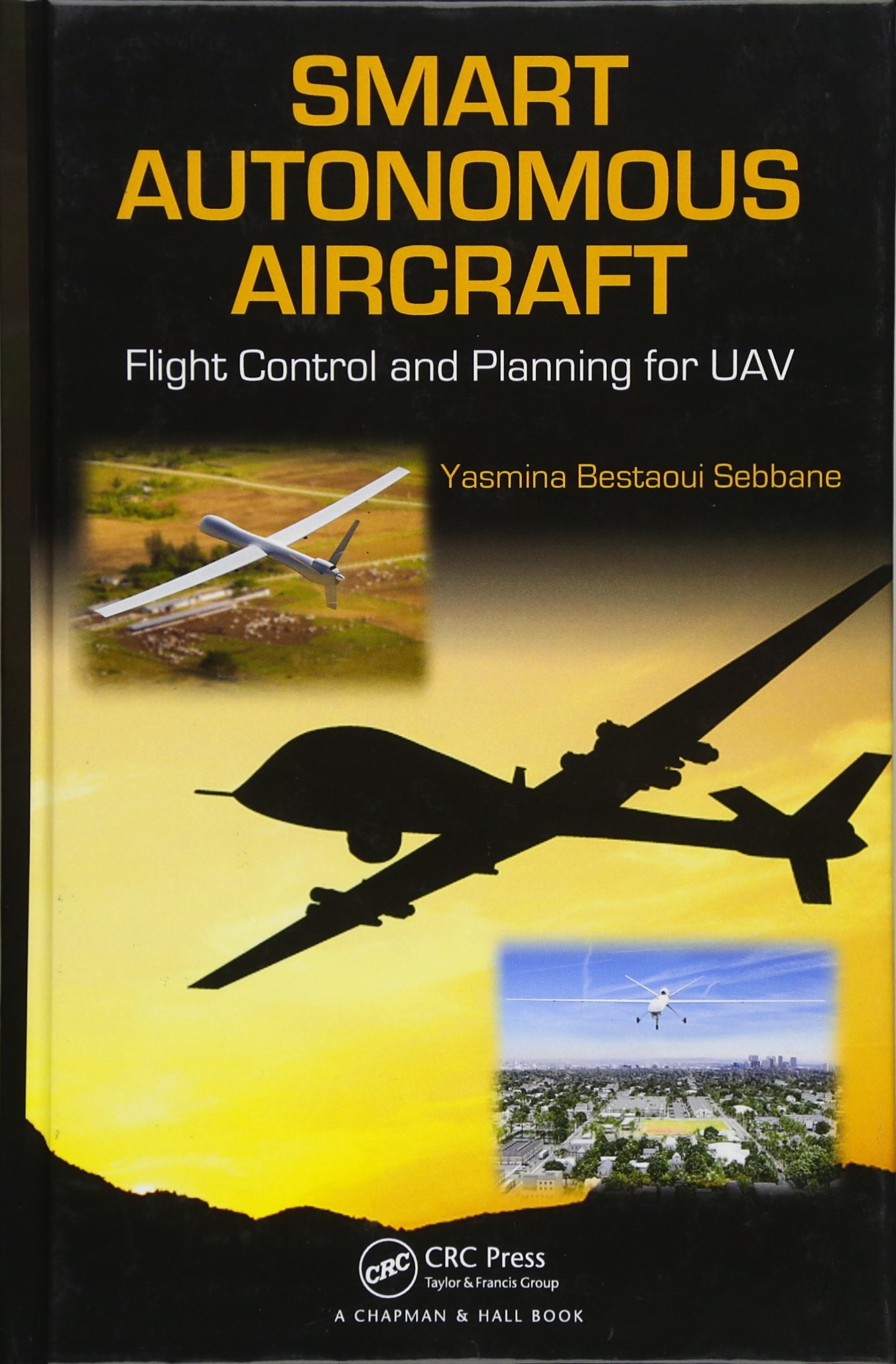 Smart Autonomous Aircraft: Flight Control and Planning for UAV Hardcover – 18 Nov. 2015