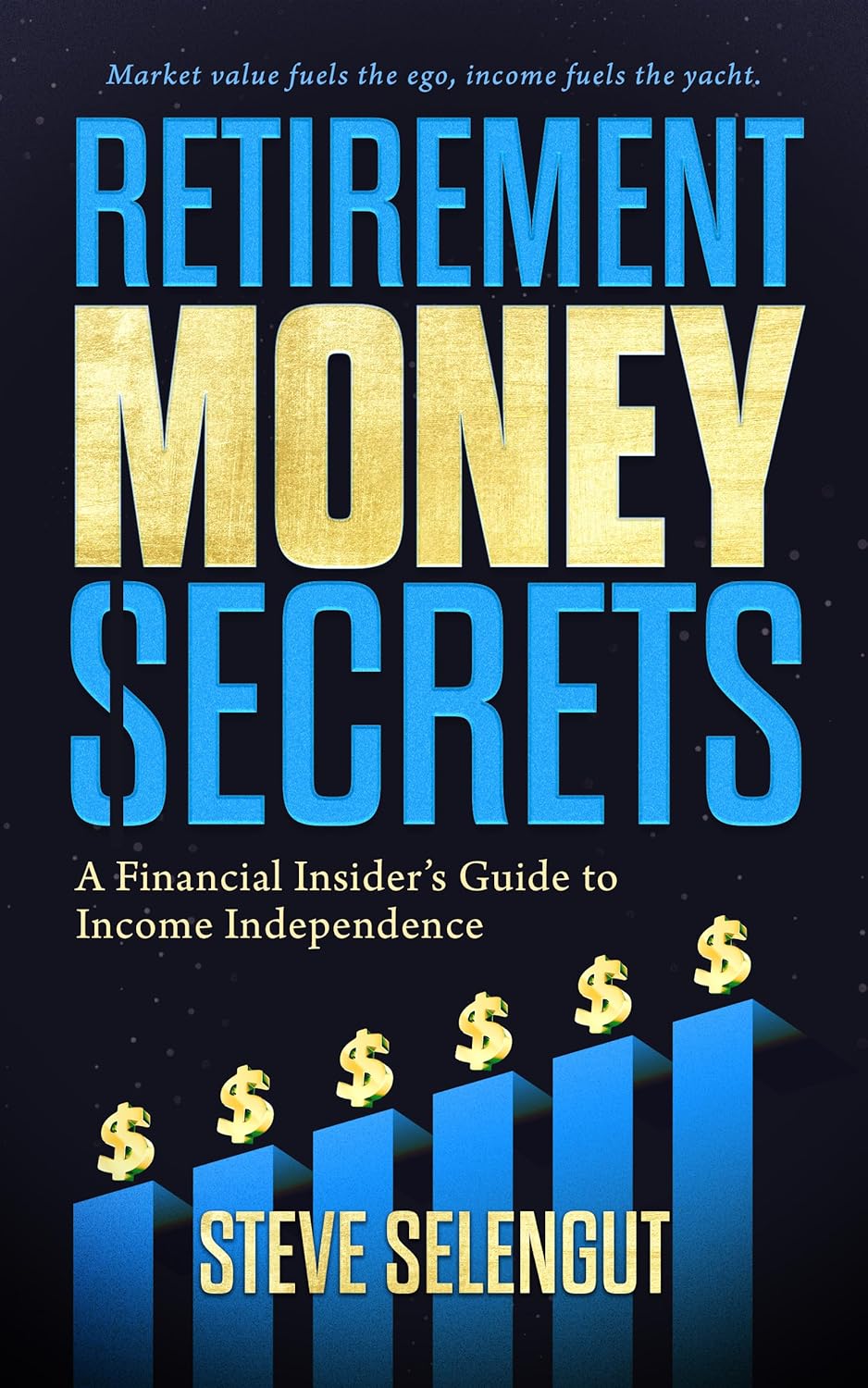 Retirement Money Secrets: A Financial Insider’s Guide to Income Independence Retirement Money Secrets: A Financial Insider’s Guide to Income Independence