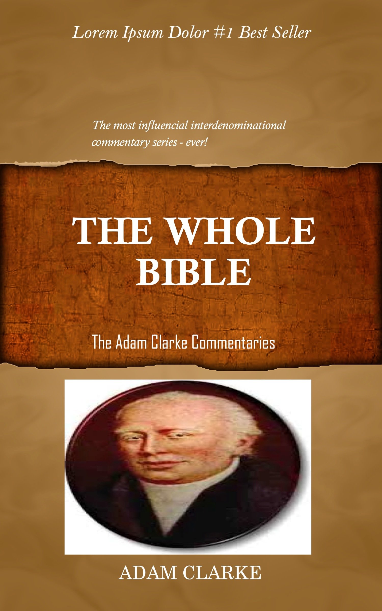 Clarke On The Whole Bible: Adam Clarke's Bible Commentary