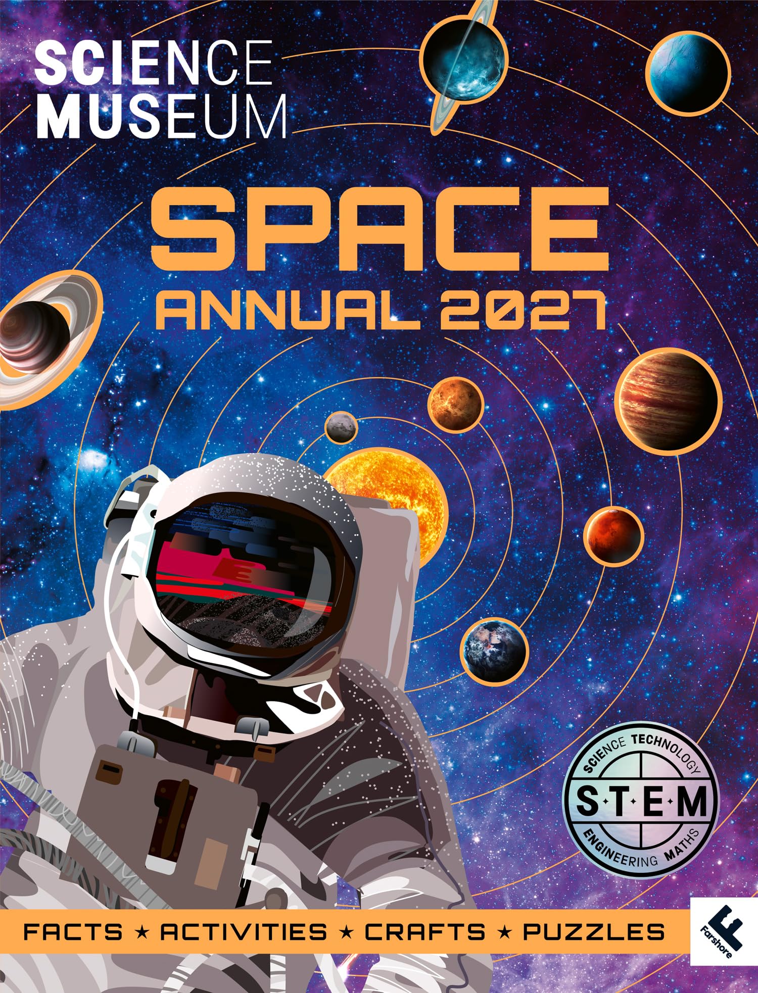 Science Museum: Space Annual 2027: Journey into space with this perfect gift for children who love space, rockets, astronauts, planets and more.