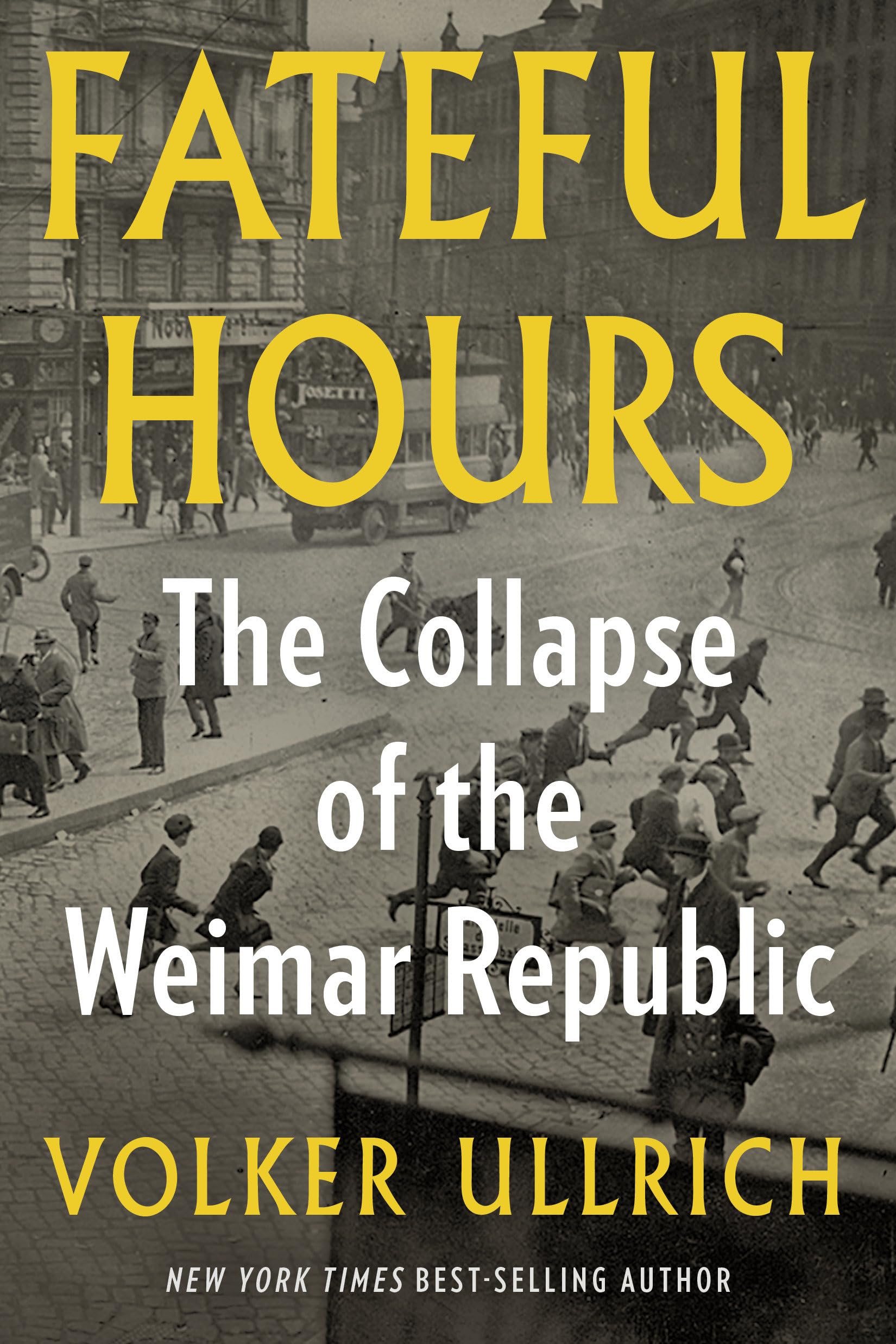 Fateful Hours: The Collapse of the Weimar Republic