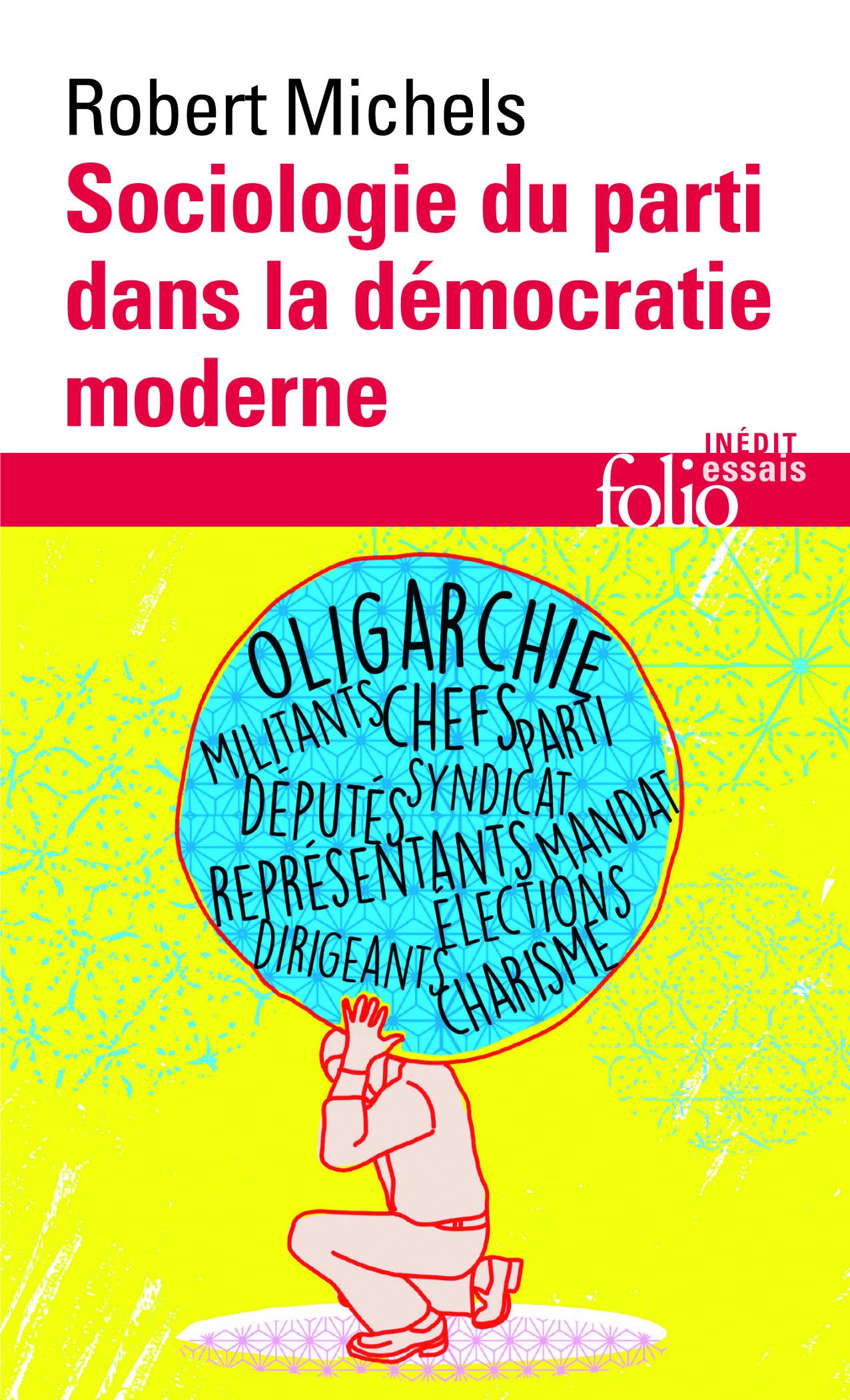 Sociologie du parti dans la démocratie moderne: Enquête sur les tendances oligarchiques de la vie des groupes (Folio essais)