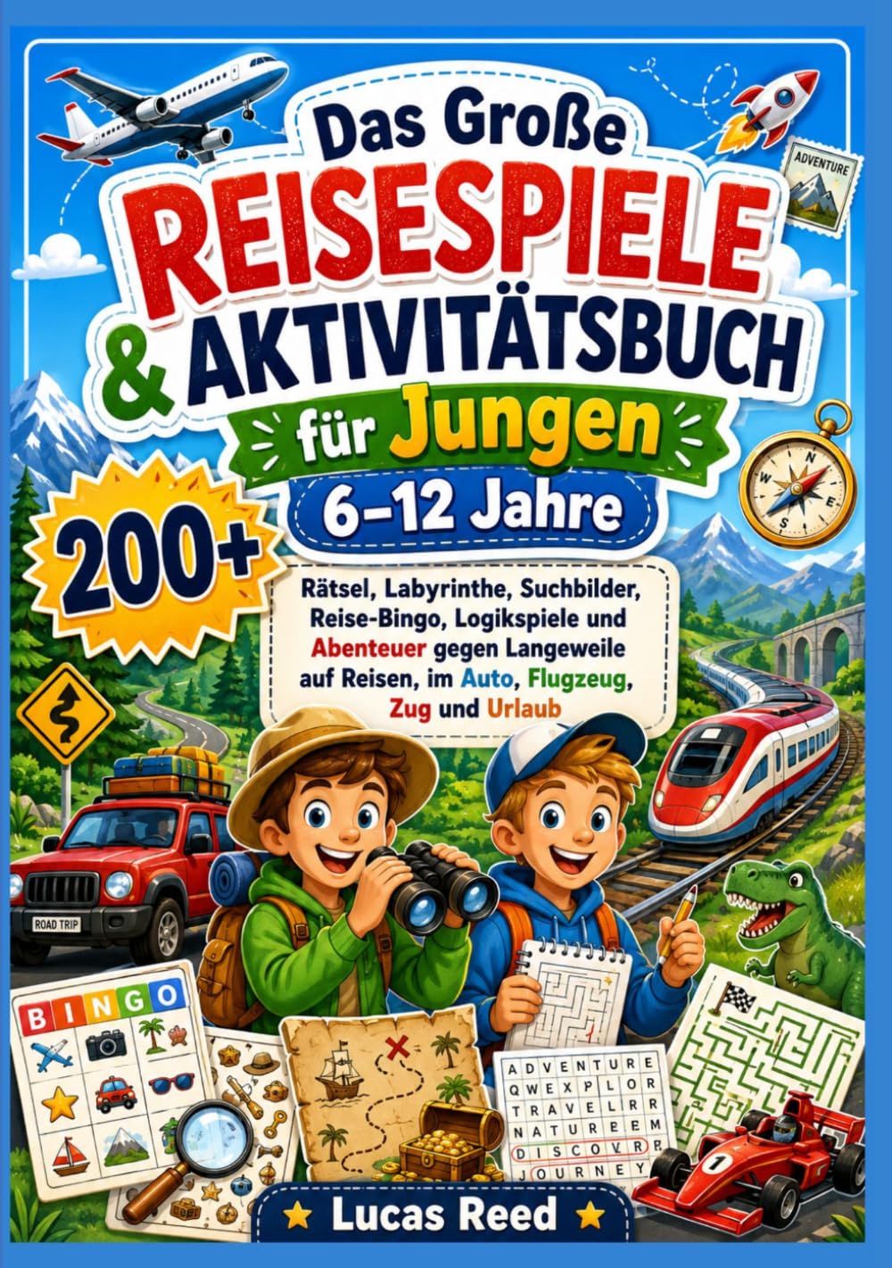 Das Große Reisespiele & Aktivitätsbuch für Jungen 6–12 Jahre: 200+ Rätsel, Labyrinthe, Suchbilder, Reise-Bingo, Logikspiele und Abenteuer gegen ... Reisen, im Auto, Flugzeug, Zug und Urlaub”