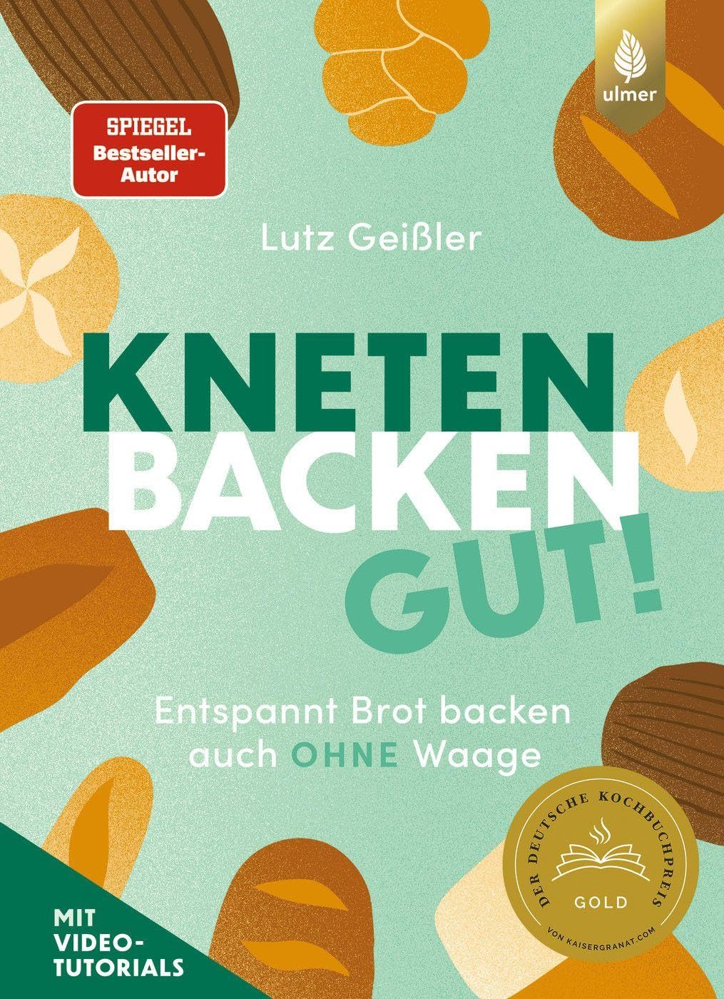 Kneten, Backen, gut!: Entspannt Brot backen auch ohne Waage. Mit Video-Tutorials