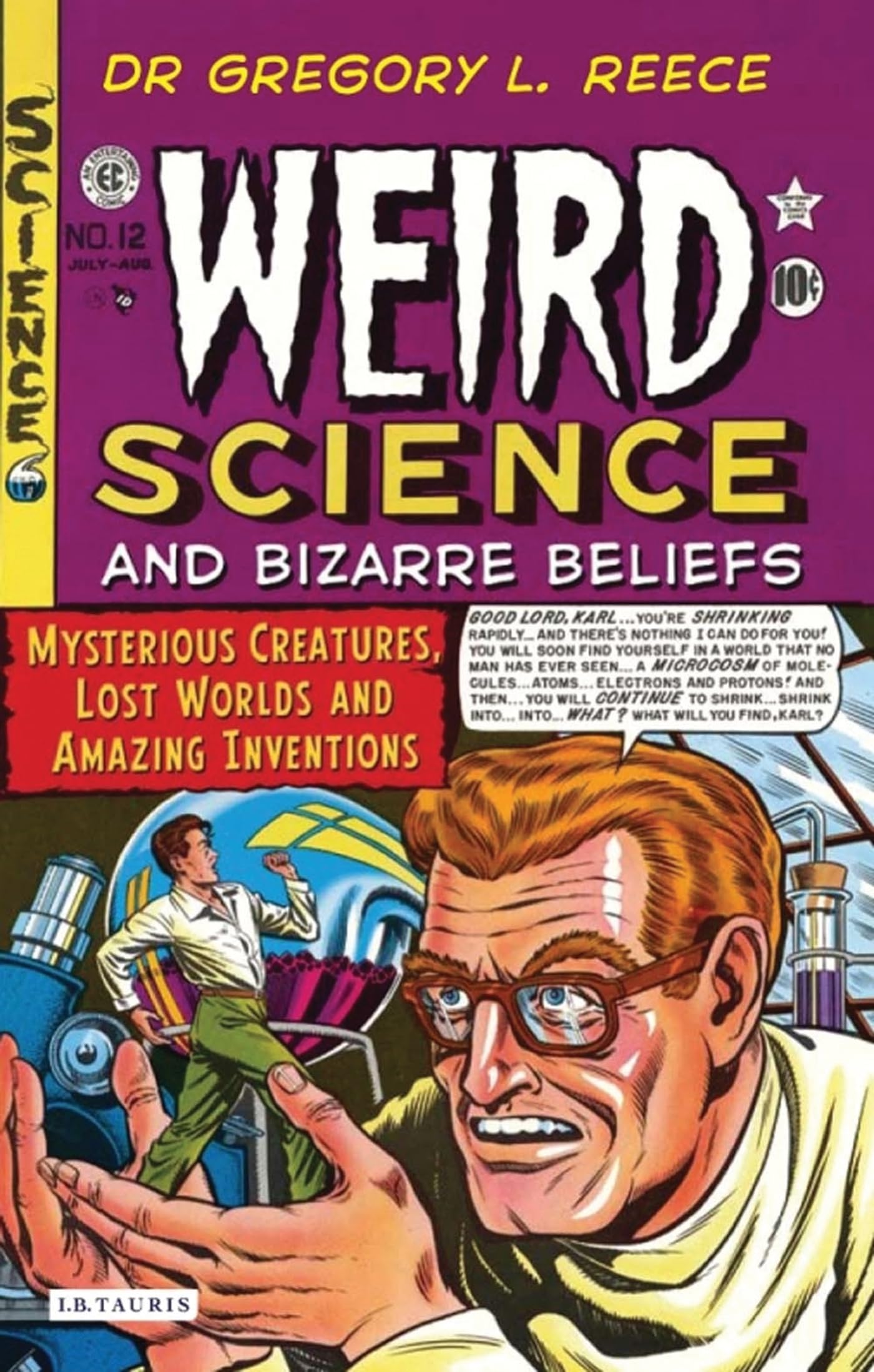 Cover of Weird Science and Bizarre Beliefs: Mysterious Creatures, Lost Worlds and Amazing Inventions