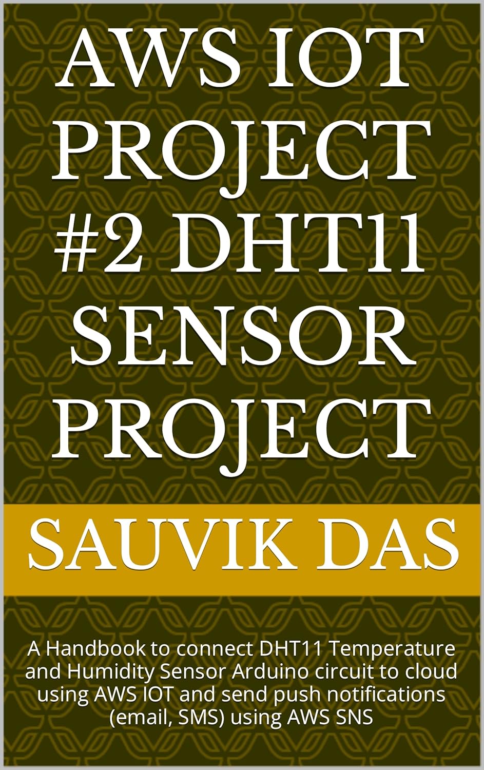 Amazon AWS IOT Project 2 DHT11 Sensor Project A Handbook to connect