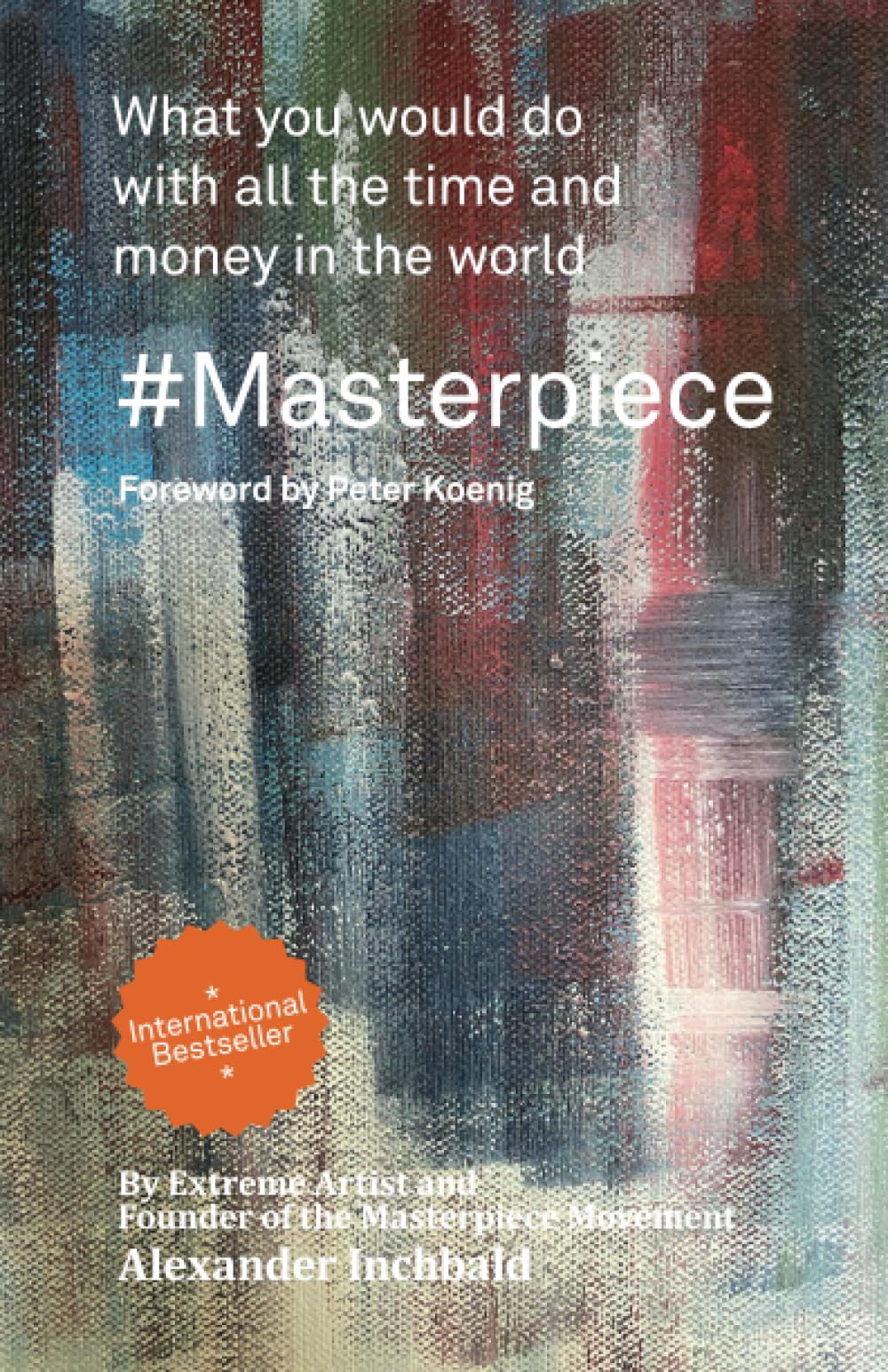 #Masterpiece: What you would do with all the time and money in the world