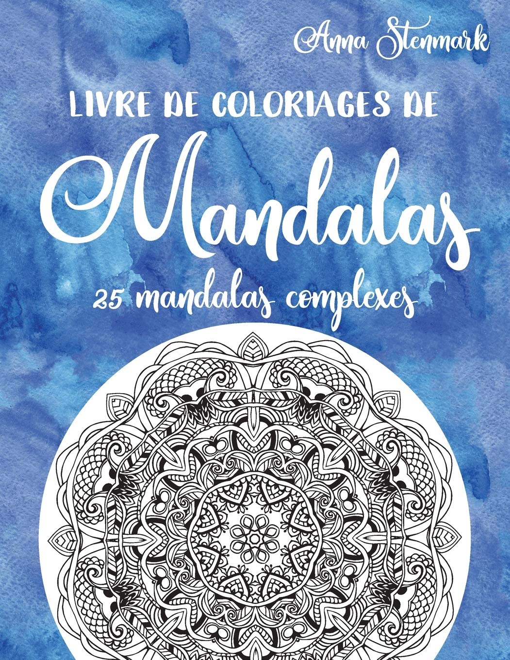 Livre de coloriages de mandalas: 25 mandalas complexes: Le livre bleu