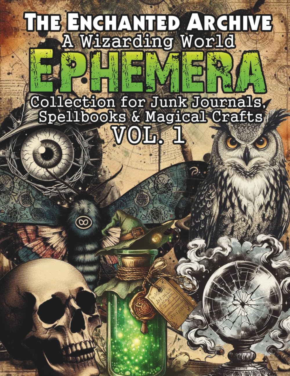 The Enchanted Archive: A Wizarding World Ephemera Book for Junk Journals, Spellbooks & Magical Crafts: Includes Double-Sided Background Papers - 550+ Mystical Cut Out pieces, tags, labels & Word Art      Paperback – May 9, 2025