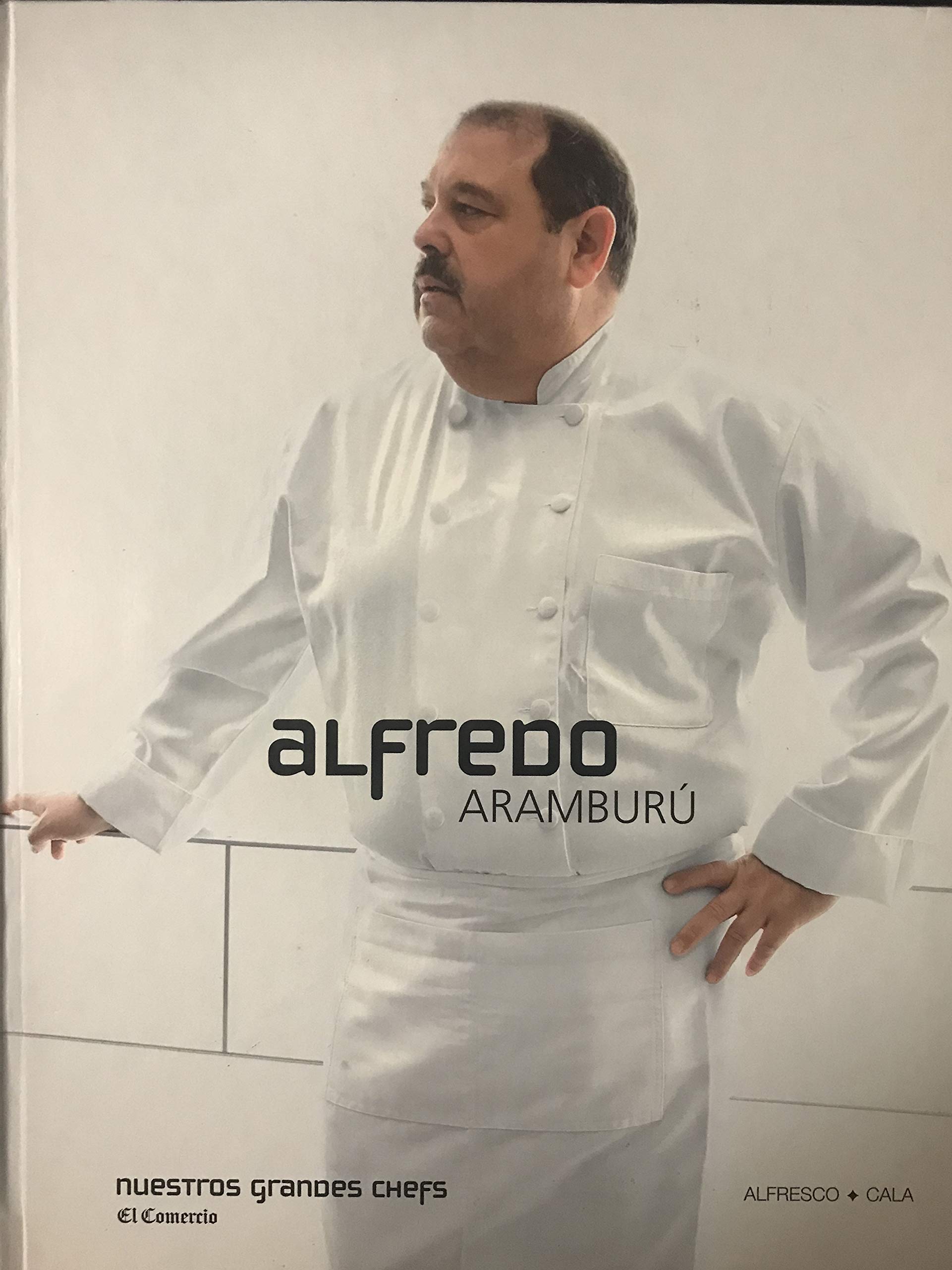 Alfredo Aramburu (Nuestros Grandes Chefs, 2; Alfresco, Cala) Hardcover – January 1, 2007